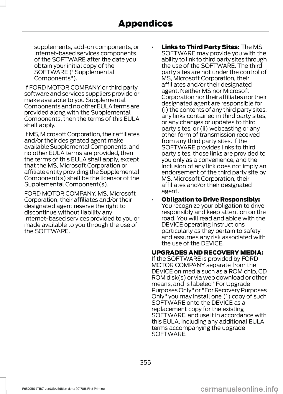 FORD F-650/750 2018 Owners Manual supplements, add-on components, or
Internet-based services components
of the SOFTWARE after the date you
obtain your initial copy of the
SOFTWARE ("Supplemental
Components").
If FORD MOTOR COM FORD F-650/750 2018 Owners Manual supplements, add-on components, or
Internet-based services components
of the SOFTWARE after the date you
obtain your initial copy of the
SOFTWARE ("Supplemental
Components").
If FORD MOTOR COM