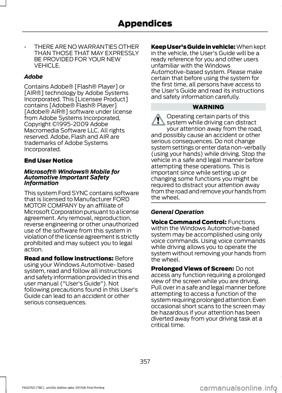 FORD F-650/750 2018  Owners Manual •
THERE ARE NO WARRANTIES OTHER
THAN THOSE THAT MAY EXPRESSLY
BE PROVIDED FOR YOUR NEW
VEHICLE.
Adobe
Contains Adobe® [Flash® Player] or
[AIR®] technology by Adobe Systems
Incorporated. This [Lic