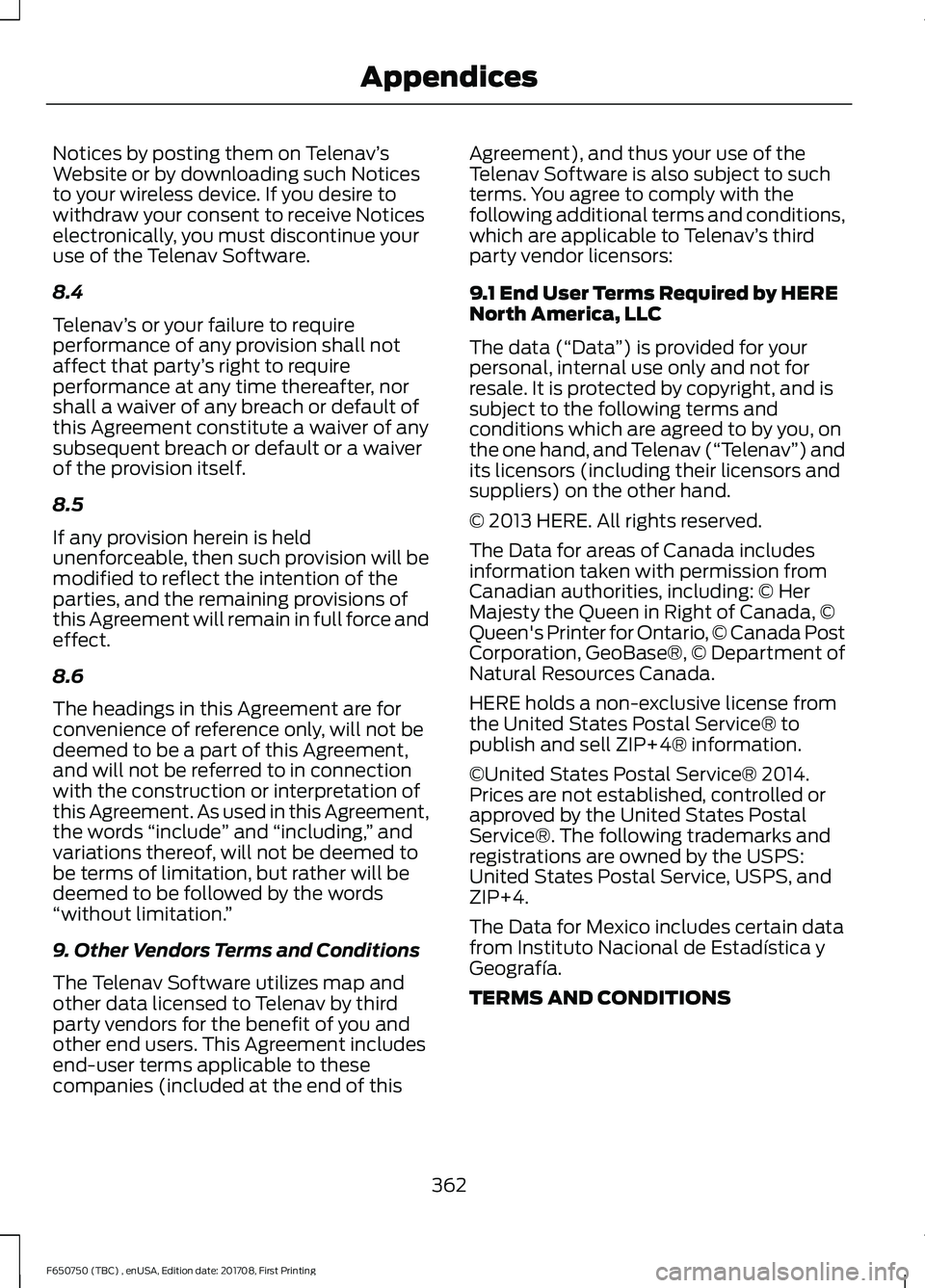 FORD F-650/750 2018  Owners Manual Notices by posting them on Telenav
’s
Website or by downloading such Notices
to your wireless device. If you desire to
withdraw your consent to receive Notices
electronically, you must discontinue y