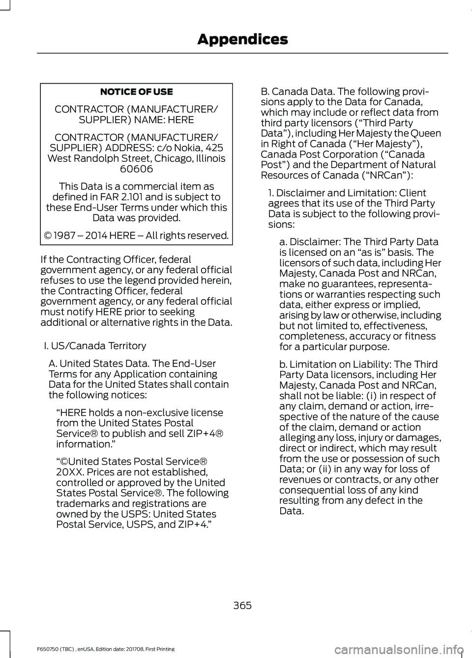 FORD F-650/750 2018  Owners Manual NOTICE OF USE
CONTRACTOR (MANUFACTURER/ SUPPLIER) NAME: HERE
CONTRACTOR (MANUFACTURER/
SUPPLIER) ADDRESS: c/o Nokia, 425
West Randolph Street, Chicago, Illinois 60606
This Data is a commercial item as