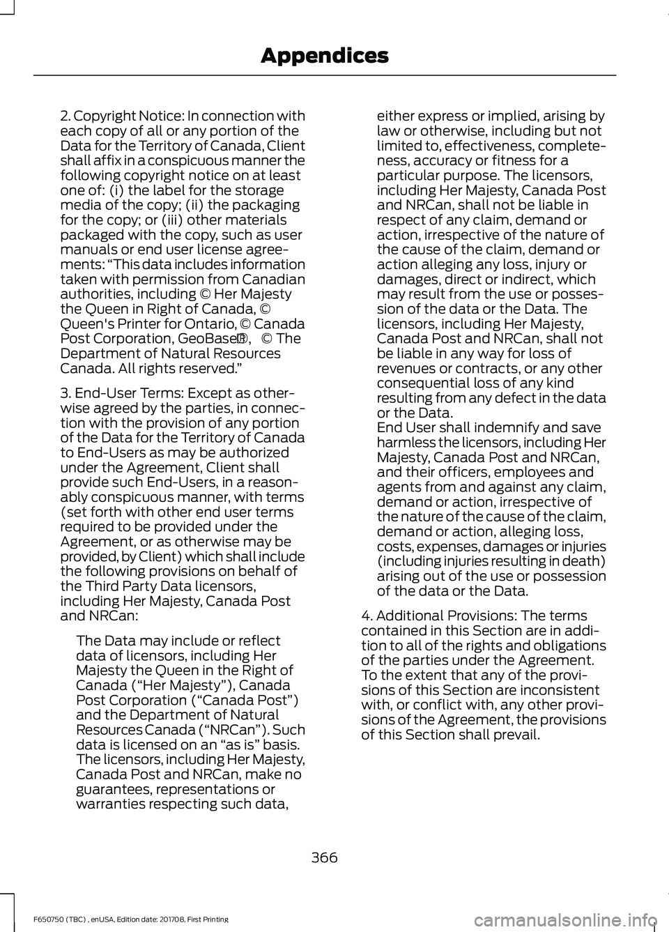 FORD F-650/750 2018  Owners Manual 2. Copyright Notice: In connection with
each copy of all or any portion of the
Data for the Territory of Canada, Client
shall affix in a conspicuous manner the
following copyright notice on at least
o