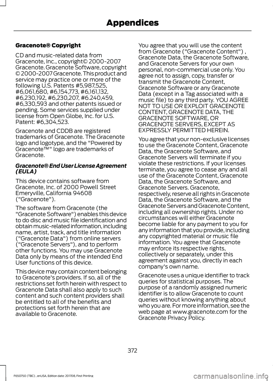 FORD F-650/750 2018 Owners Manual Gracenote® Copyright
CD and music-related data from
Gracenote, Inc., copyright© 2000-2007
Gracenote. Gracenote Software, copyright
© 2000-2007 Gracenote. This product and
service may practice one o FORD F-650/750 2018 Owners Manual Gracenote® Copyright
CD and music-related data from
Gracenote, Inc., copyright© 2000-2007
Gracenote. Gracenote Software, copyright
© 2000-2007 Gracenote. This product and
service may practice one o