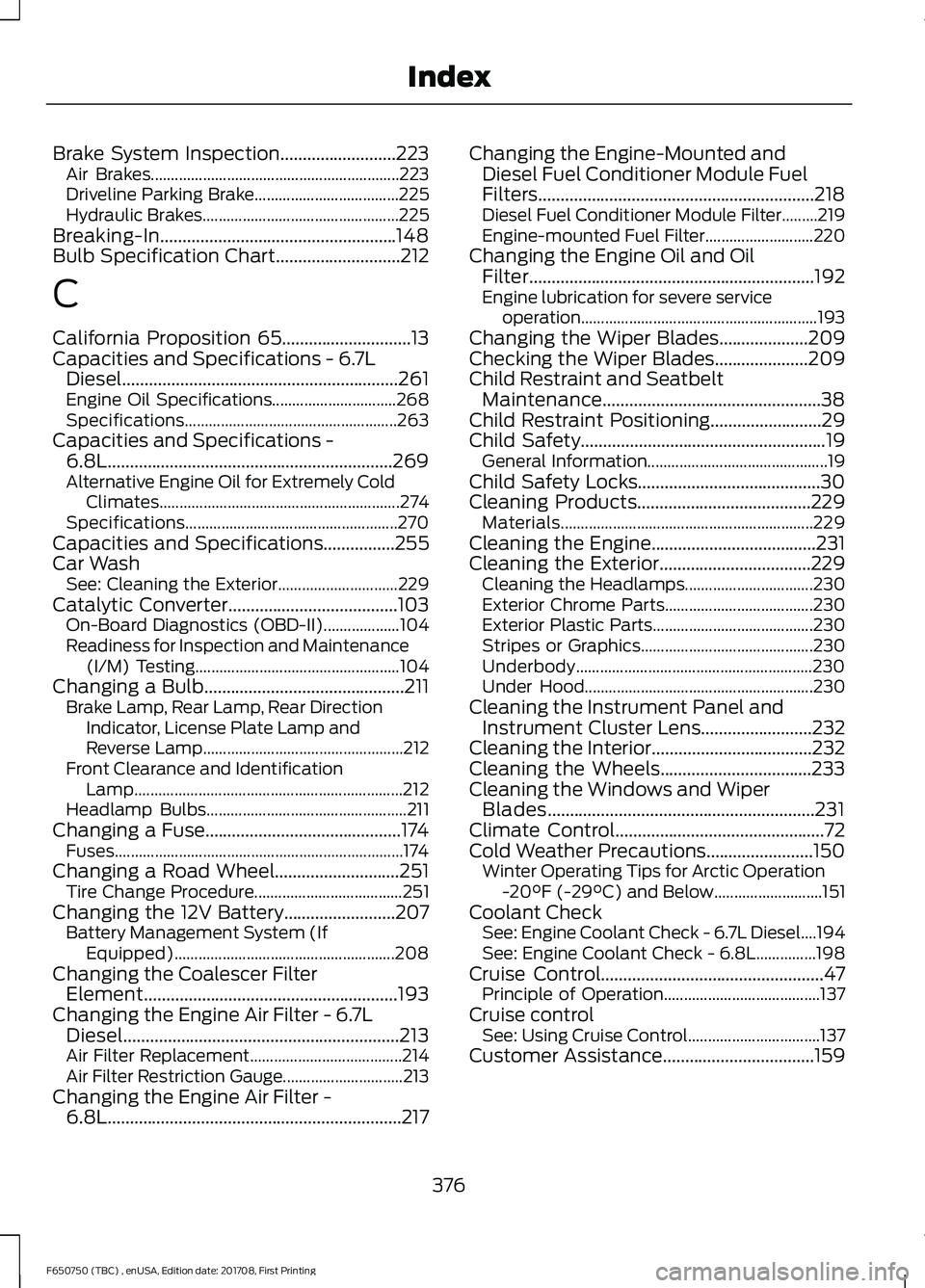 FORD F-650/750 2018 Owners Manual Brake System Inspection..........................223
Air Brakes.............................................................. 223
Driveline Parking Brake.................................... 225
Hydrau FORD F-650/750 2018 Owners Manual Brake System Inspection..........................223
Air Brakes.............................................................. 223
Driveline Parking Brake.................................... 225
Hydrau