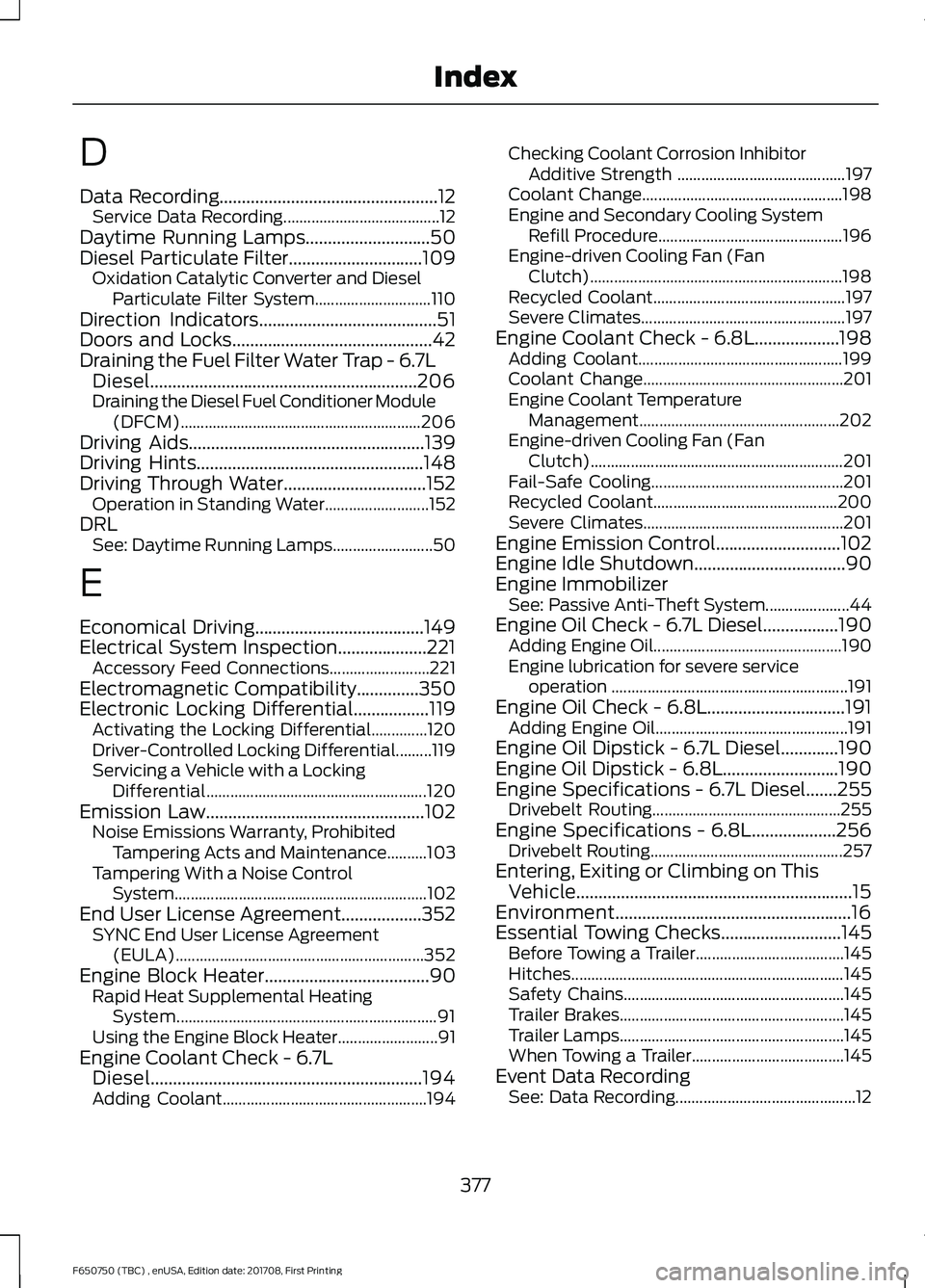 FORD F-650/750 2018  Owners Manual D
Data Recording.................................................12
Service Data Recording....................................... 12
Daytime Running Lamps............................50
Diesel Particul