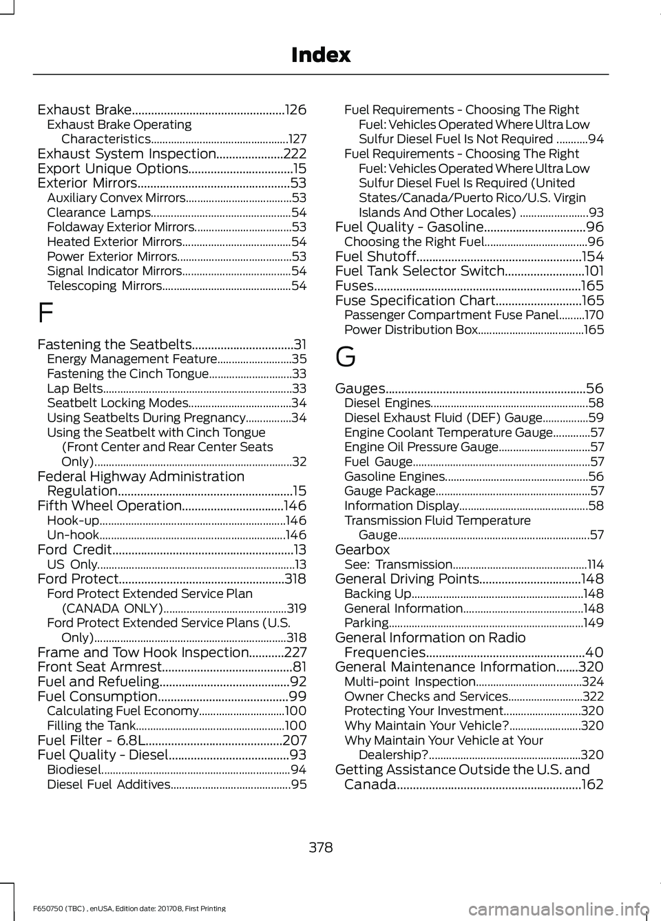 FORD F-650/750 2018  Owners Manual Exhaust Brake................................................126
Exhaust Brake Operating
Characteristics................................................ 127
Exhaust System Inspection..................