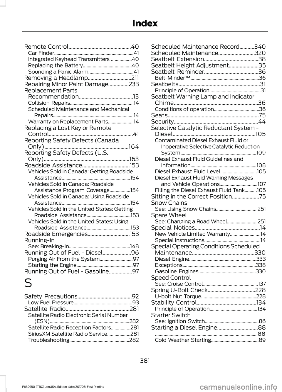 FORD F-650/750 2018  Owners Manual Remote Control..............................................40
Car Finder................................................................. 41
Integrated Keyhead Transmitters .................40
Replac