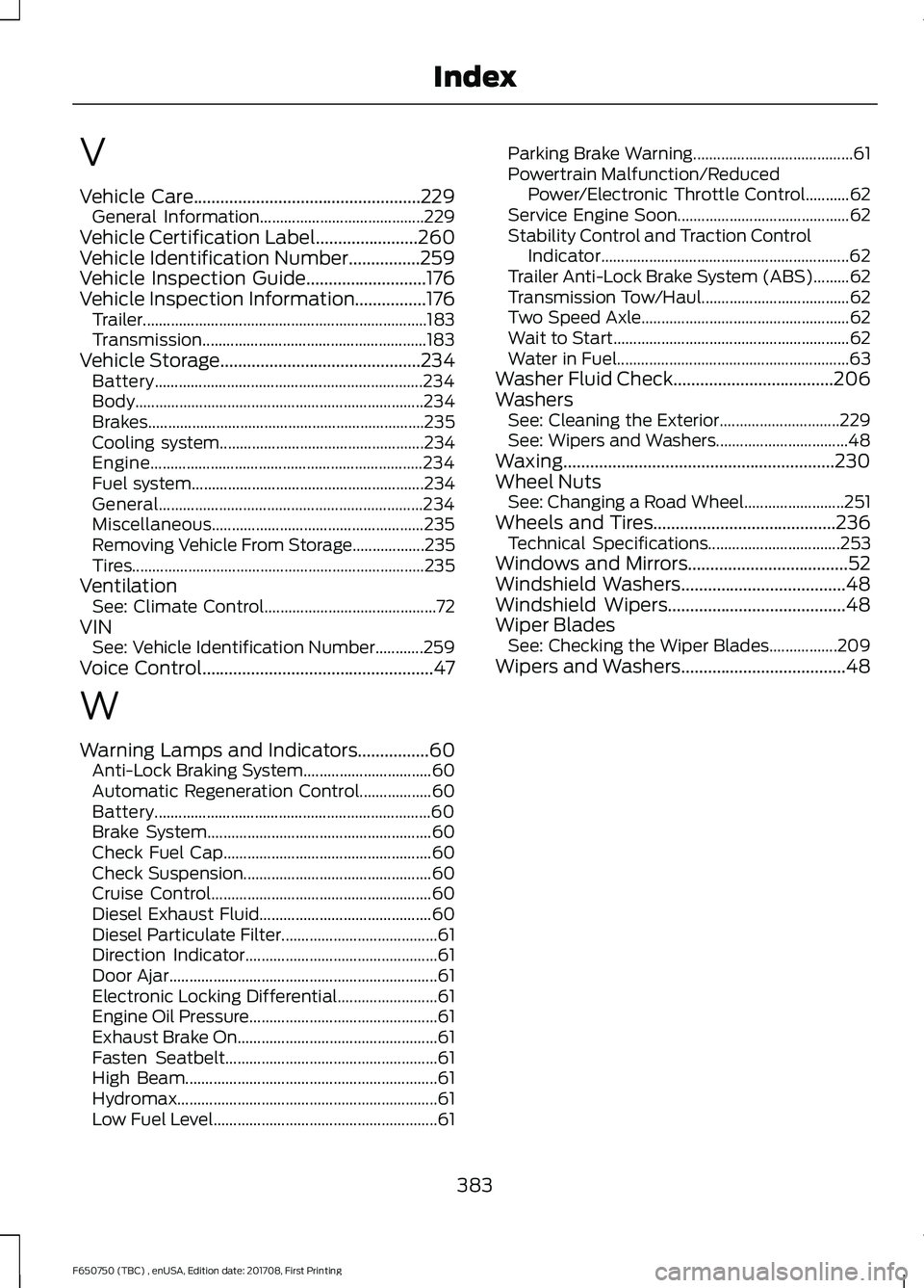 FORD F-650/750 2018  Owners Manual V
Vehicle Care...................................................229
General Information......................................... 229
Vehicle Certification Label
.......................260
Vehicle Ide