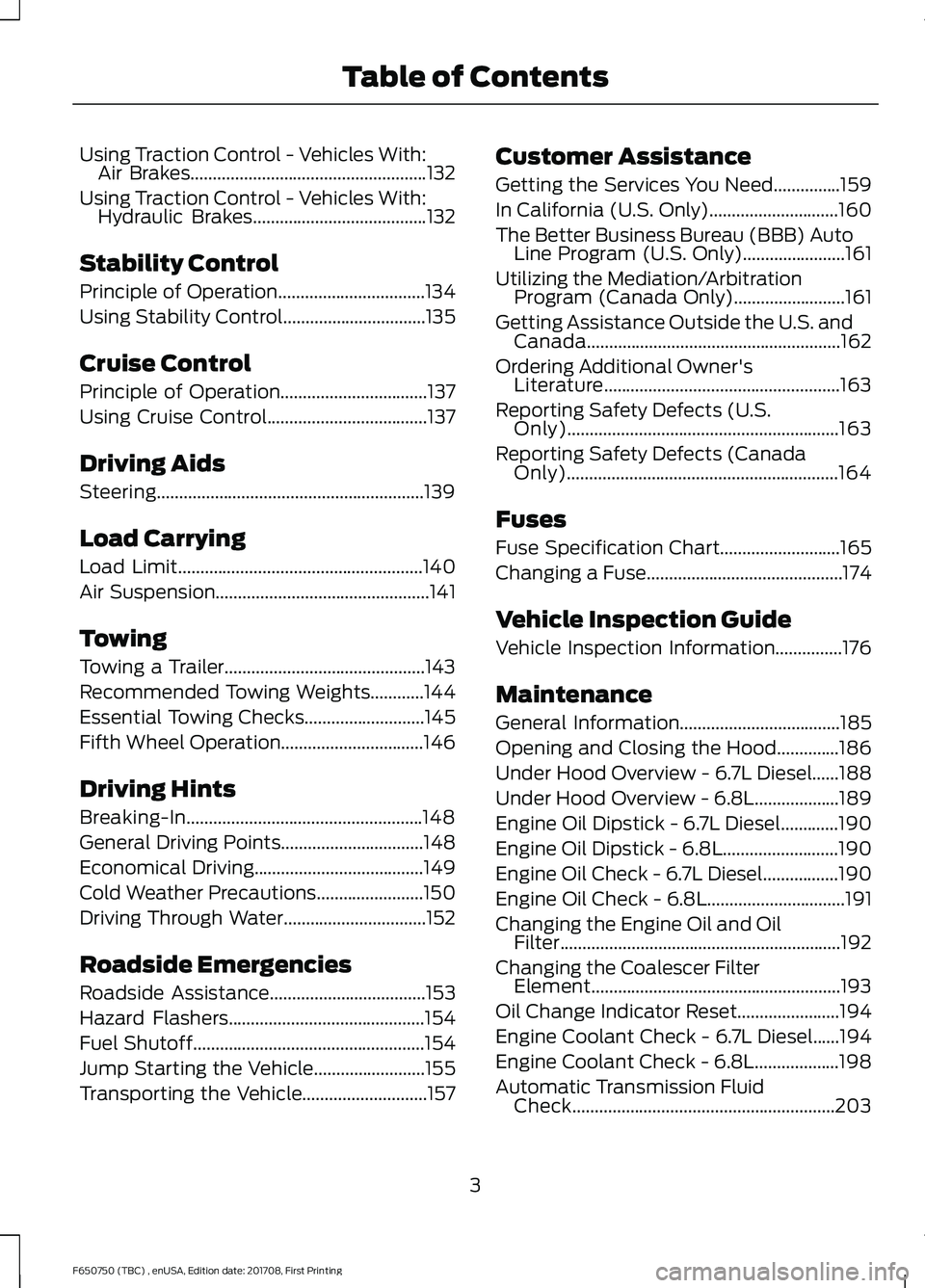 FORD F-650/750 2018  Owners Manual Using Traction Control - Vehicles With:
Air Brakes.....................................................132
Using Traction Control - Vehicles With: Hydraulic Brakes
....................................