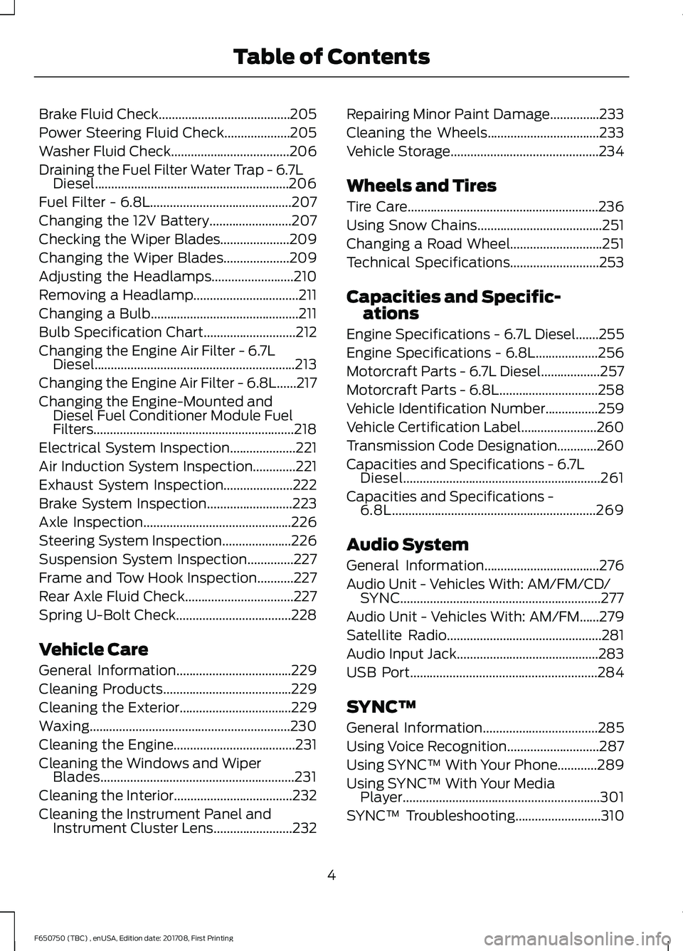 FORD F-650/750 2018  Owners Manual Brake Fluid Check........................................205
Power Steering Fluid Check....................205
Washer Fluid Check....................................206
Draining the Fuel Filter Water 