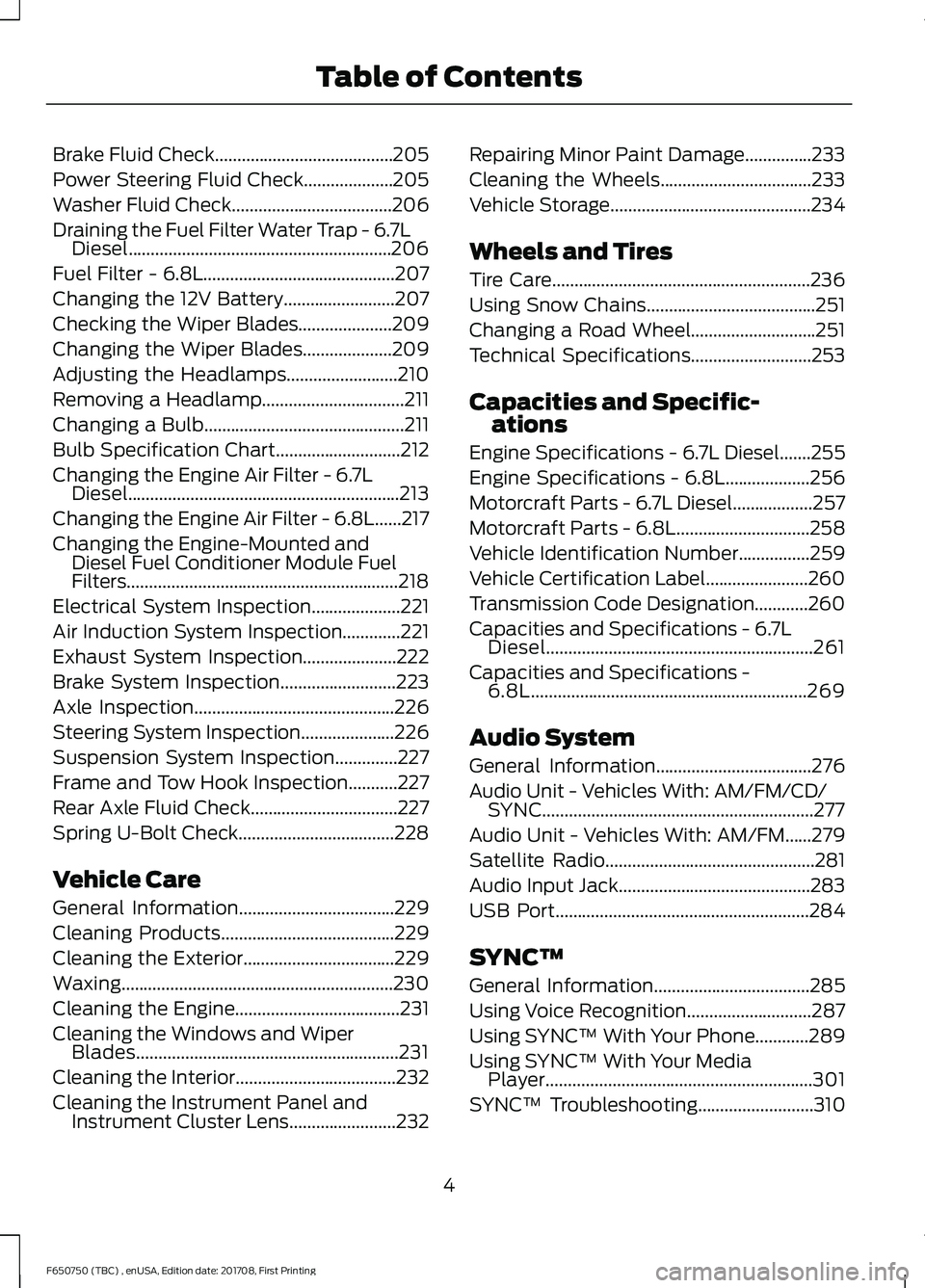 FORD F-650/750 2018 Owners Manual Brake Fluid Check........................................205
Power Steering Fluid Check....................205
Washer Fluid Check....................................206
Draining the Fuel Filter Water FORD F-650/750 2018 Owners Manual Brake Fluid Check........................................205
Power Steering Fluid Check....................205
Washer Fluid Check....................................206
Draining the Fuel Filter Water