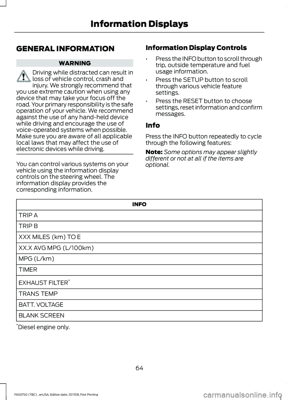 FORD F-650/750 2018 Repair Manual GENERAL INFORMATION
WARNING
Driving while distracted can result in
loss of vehicle control, crash and
injury. We strongly recommend that
you use extreme caution when using any
device that may take you FORD F-650/750 2018 Repair Manual GENERAL INFORMATION
WARNING
Driving while distracted can result in
loss of vehicle control, crash and
injury. We strongly recommend that
you use extreme caution when using any
device that may take you