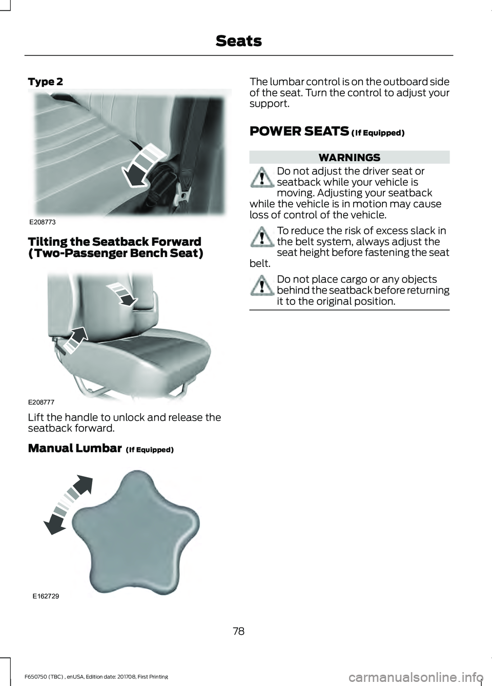 FORD F-650/750 2018 Manual Online Type 2
Tilting the Seatback Forward
(Two-Passenger Bench Seat)
Lift the handle to unlock and release the
seatback forward.
Manual Lumbar (If Equipped) The lumbar control is on the outboard side
of th FORD F-650/750 2018 Manual Online Type 2
Tilting the Seatback Forward
(Two-Passenger Bench Seat)
Lift the handle to unlock and release the
seatback forward.
Manual Lumbar (If Equipped) The lumbar control is on the outboard side
of th