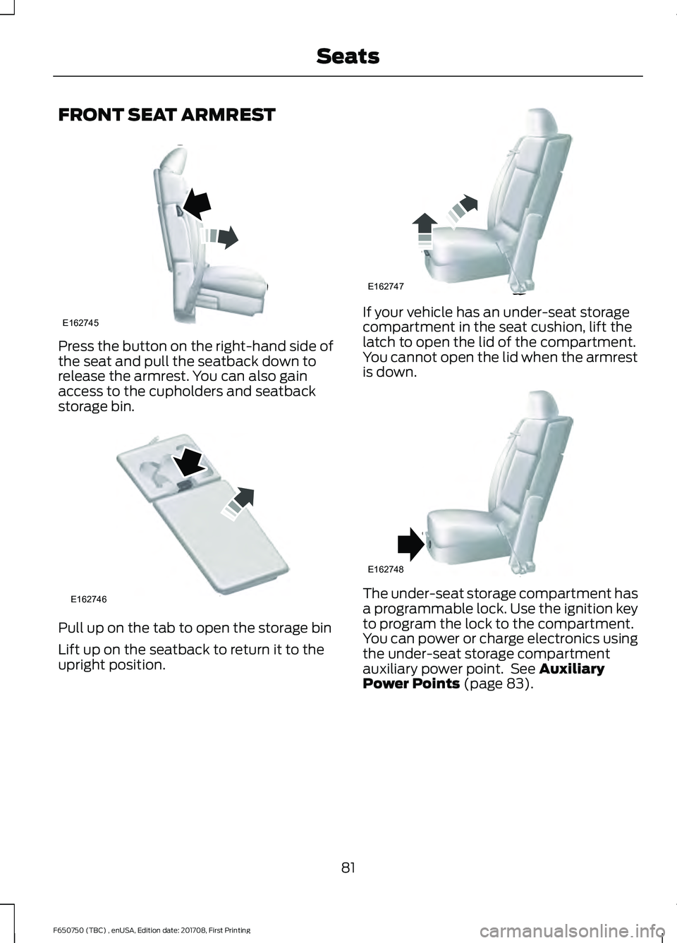 FORD F-650/750 2018 Manual Online FRONT SEAT ARMREST
Press the button on the right-hand side of
the seat and pull the seatback down to
release the armrest. You can also gain
access to the cupholders and seatback
storage bin.
Pull up o FORD F-650/750 2018 Manual Online FRONT SEAT ARMREST
Press the button on the right-hand side of
the seat and pull the seatback down to
release the armrest. You can also gain
access to the cupholders and seatback
storage bin.
Pull up o