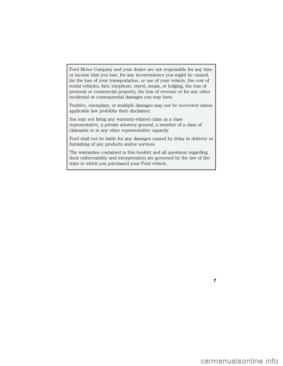 FORD F-650/750 2018 Warranty Guide Ford Motor Company and your dealer are not responsible for any time
or income that you lose, for any inconvenience you might be caused,
for the loss of your transportation, or use of your vehicle, the FORD F-650/750 2018 Warranty Guide Ford Motor Company and your dealer are not responsible for any time
or income that you lose, for any inconvenience you might be caused,
for the loss of your transportation, or use of your vehicle, the