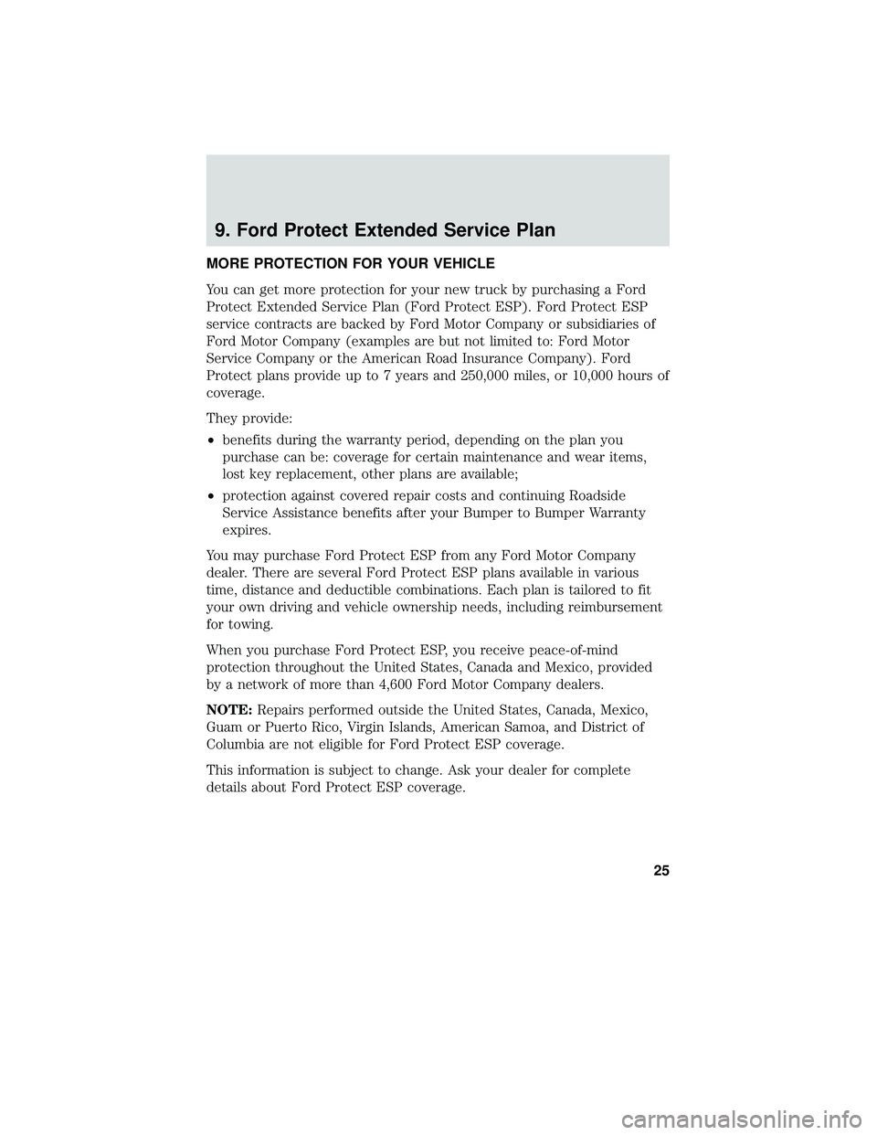 FORD F-650/750 2018 Warranty Guide 9. Ford Protect Extended Service Plan
MORE PROTECTION FOR YOUR VEHICLE
You can get more protection for your new truck by purchasing a Ford
Protect Extended Service Plan (Ford Protect ESP). Ford Protec FORD F-650/750 2018 Warranty Guide 9. Ford Protect Extended Service Plan
MORE PROTECTION FOR YOUR VEHICLE
You can get more protection for your new truck by purchasing a Ford
Protect Extended Service Plan (Ford Protect ESP). Ford Protec