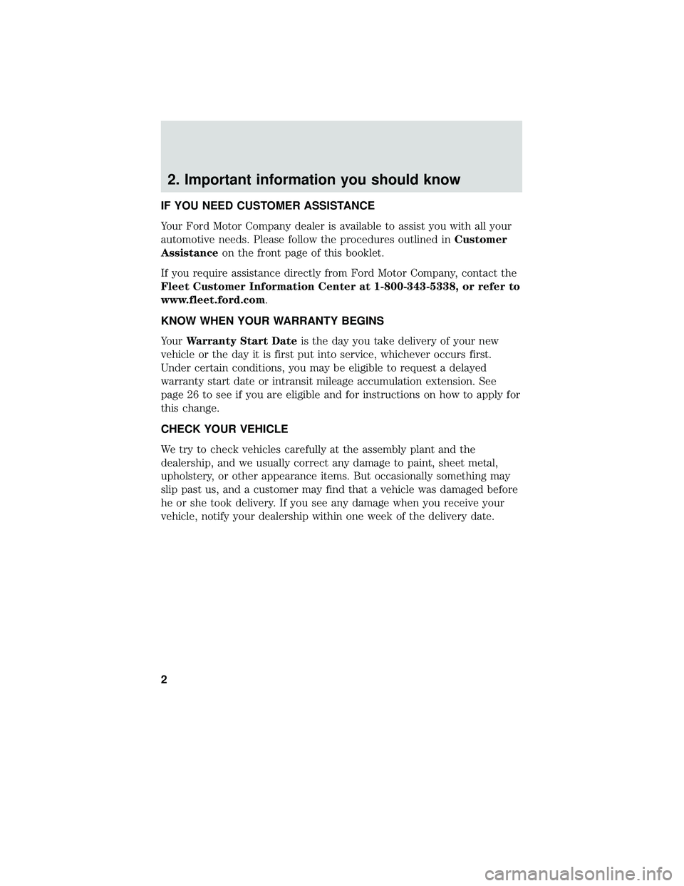 FORD F-650/750 2018 Warranty Guide 2. Important information you should know
IF YOU NEED CUSTOMER ASSISTANCE
Your Ford Motor Company dealer is available to assist you with all your
automotive needs. Please follow the procedures outlined FORD F-650/750 2018 Warranty Guide 2. Important information you should know
IF YOU NEED CUSTOMER ASSISTANCE
Your Ford Motor Company dealer is available to assist you with all your
automotive needs. Please follow the procedures outlined