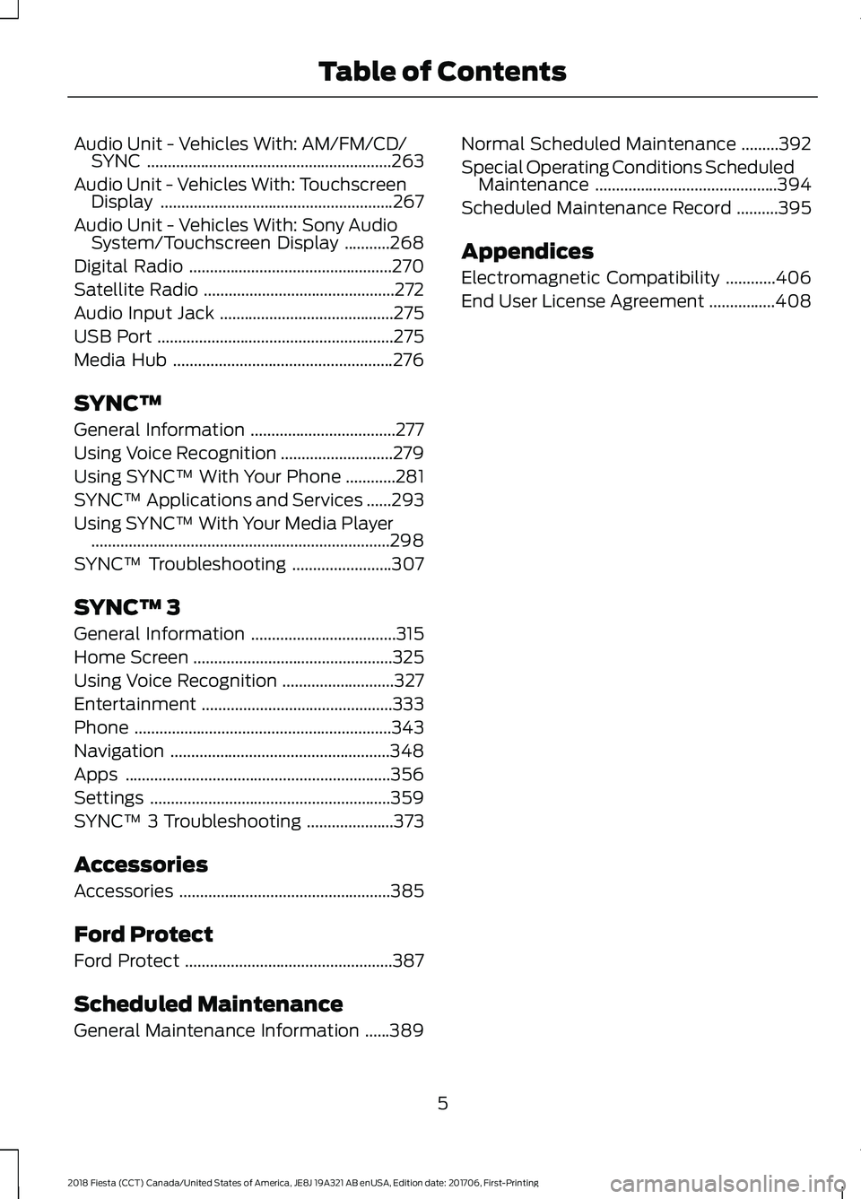 FORD FIESTA 2018  Owners Manual Audio Unit - Vehicles With: AM/FM/CD/
SYNC ...........................................................263
Audio Unit - Vehicles With: Touchscreen Display ..............................................