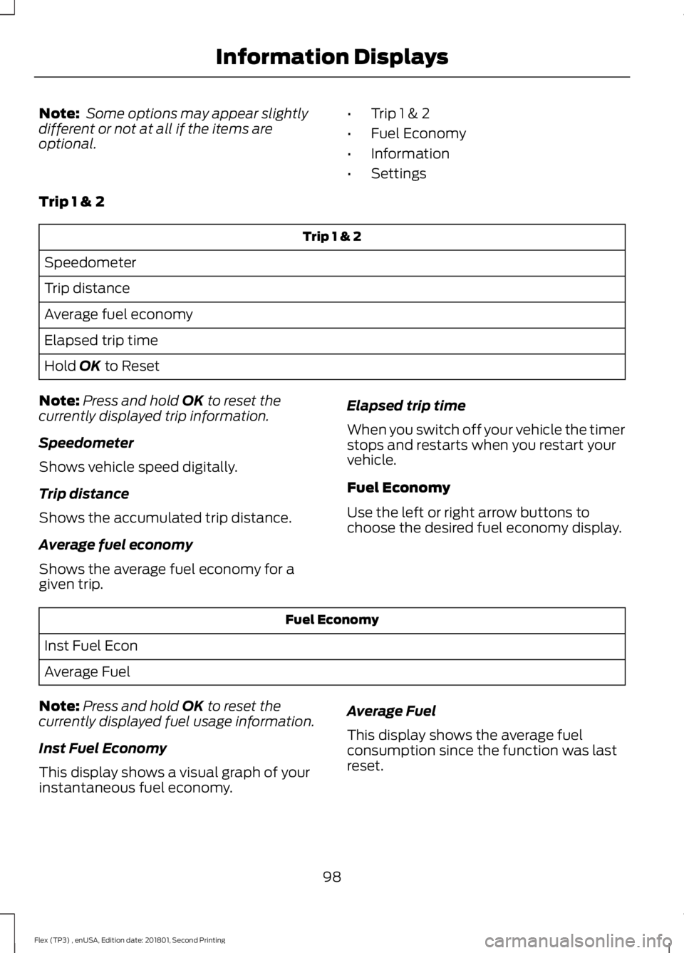 FORD FLEX 2018 Owners Manual Note:
Some options may appear slightly
different or not at all if the items are
optional. •
Trip 1 & 2
• Fuel Economy
• Information
• Settings
Trip 1 & 2 Trip 1 & 2
Speedometer
Trip distance
FORD FLEX 2018 Owners Manual Note:
Some options may appear slightly
different or not at all if the items are
optional. •
Trip 1 & 2
• Fuel Economy
• Information
• Settings
Trip 1 & 2 Trip 1 & 2
Speedometer
Trip distance