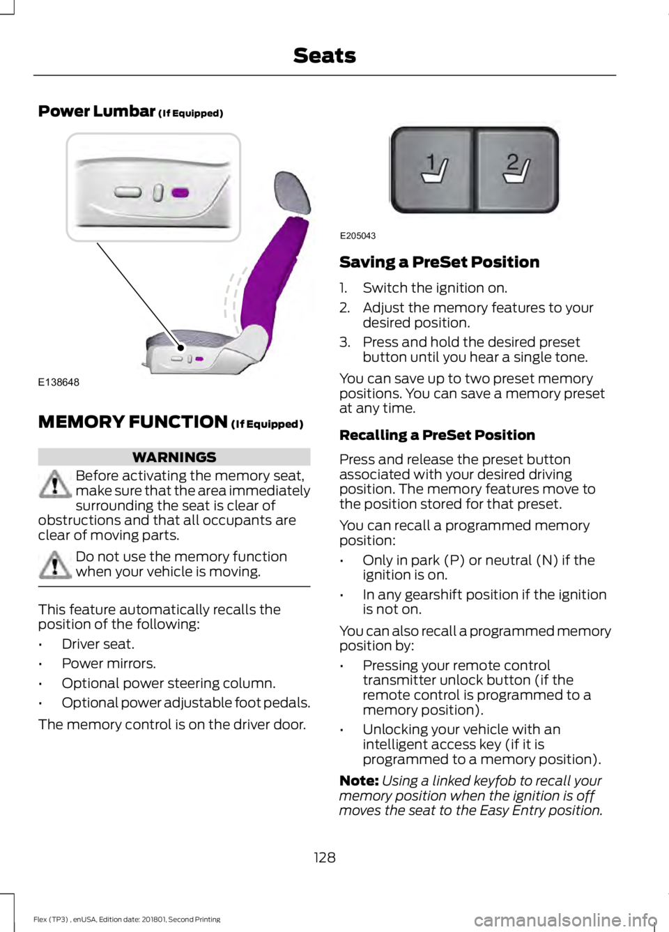 FORD FLEX 2018 Owners Manual Power Lumbar (If Equipped)
MEMORY FUNCTION
(If Equipped)
WARNINGS
Before activating the memory seat,
make sure that the area immediately
surrounding the seat is clear of
obstructions and that all occ FORD FLEX 2018 Owners Manual Power Lumbar (If Equipped)
MEMORY FUNCTION
(If Equipped)
WARNINGS
Before activating the memory seat,
make sure that the area immediately
surrounding the seat is clear of
obstructions and that all occ