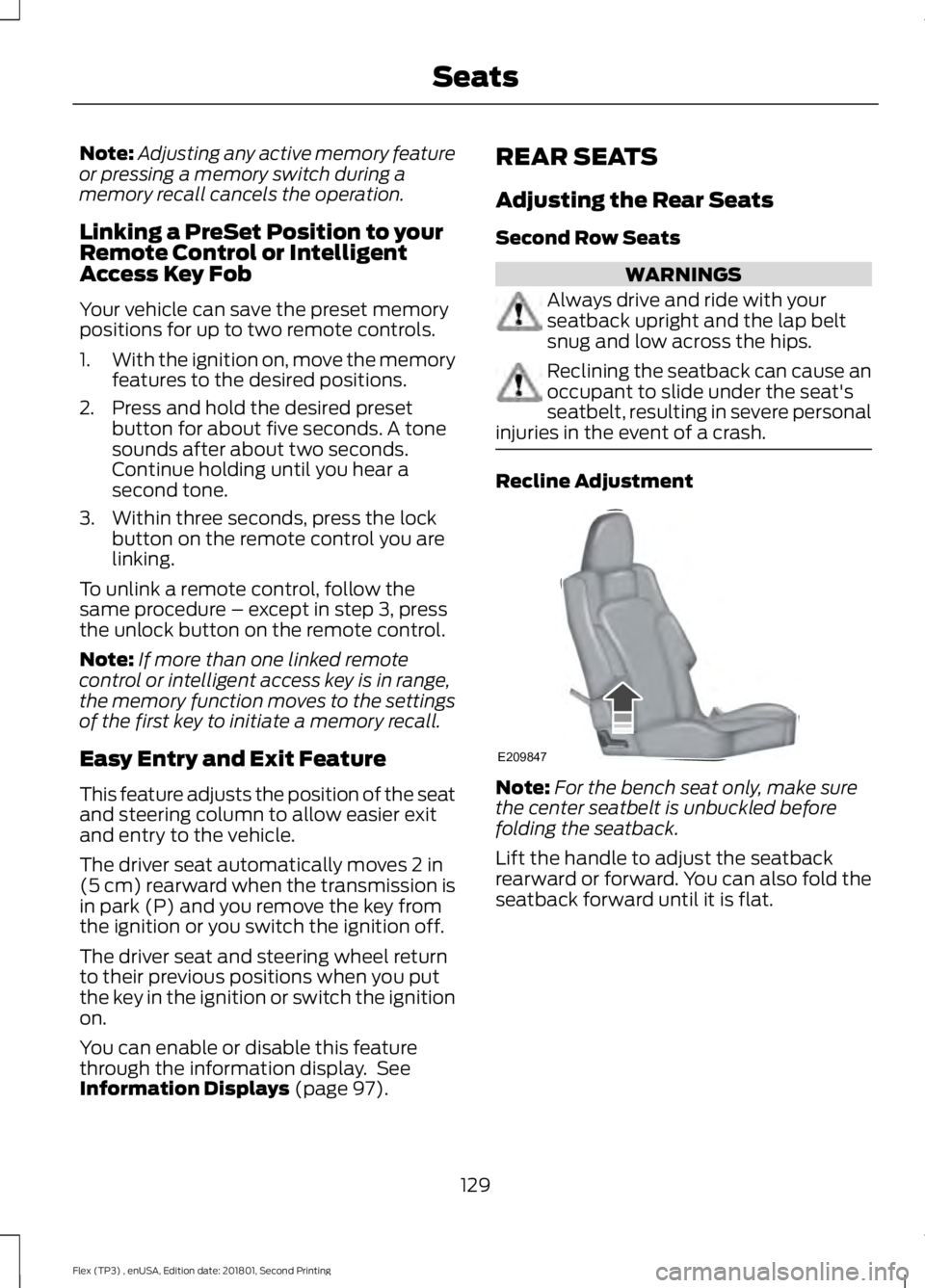 FORD FLEX 2018  Owners Manual Note:
Adjusting any active memory feature
or pressing a memory switch during a
memory recall cancels the operation.
Linking a PreSet Position to your
Remote Control or Intelligent
Access Key Fob
Your 