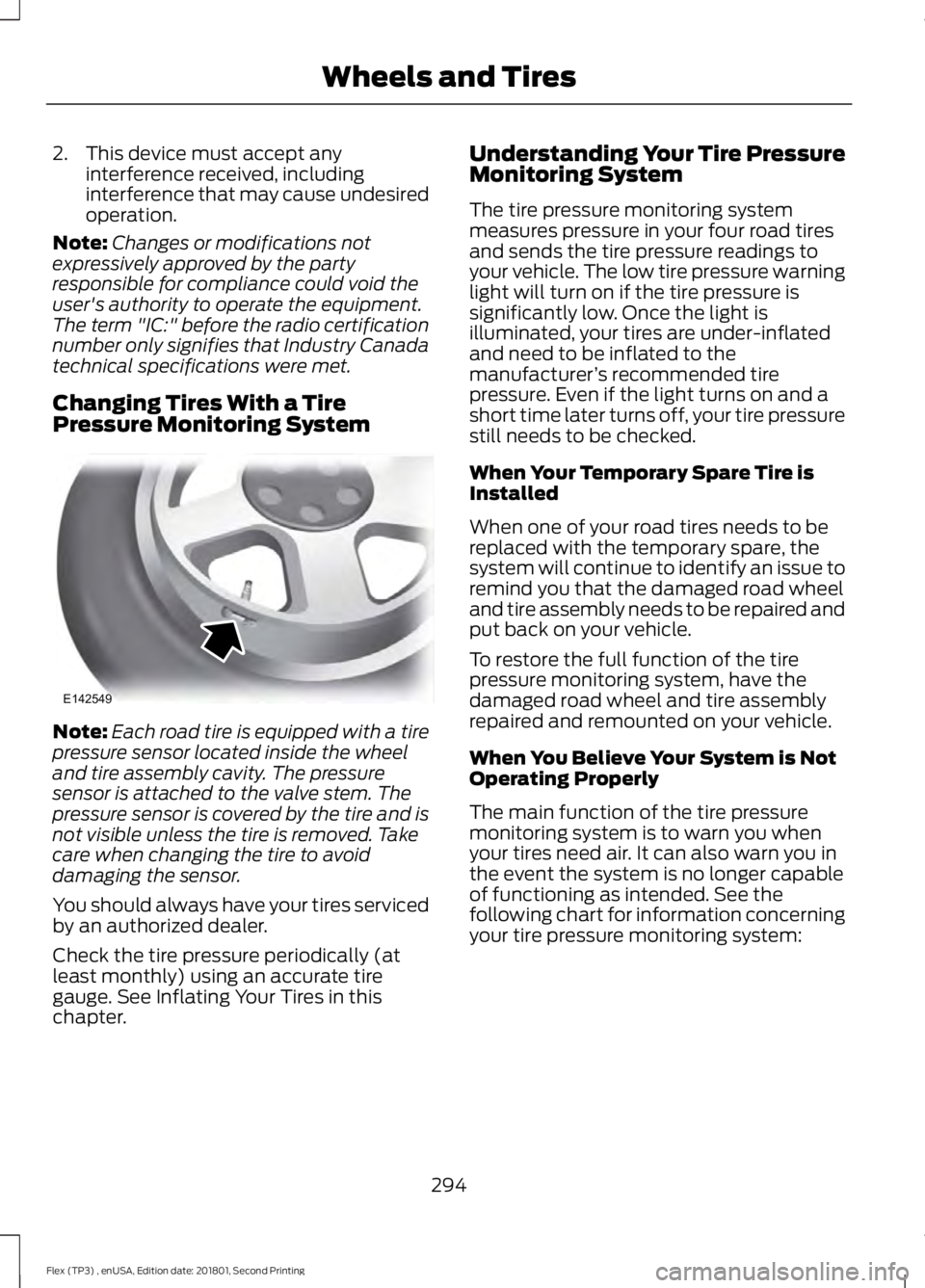 FORD FLEX 2018  Owners Manual 2. This device must accept any
interference received, including
interference that may cause undesired
operation.
Note: Changes or modifications not
expressively approved by the party
responsible for c