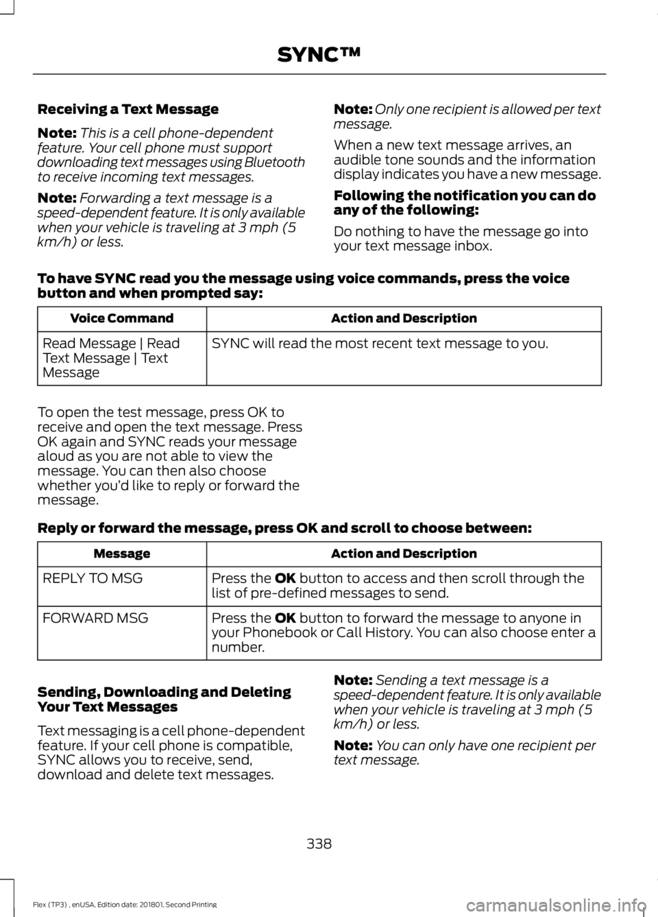 FORD FLEX 2018 Owners Manual Receiving a Text Message
Note:
This is a cell phone-dependent
feature. Your cell phone must support
downloading text messages using Bluetooth
to receive incoming text messages.
Note: Forwarding a text FORD FLEX 2018 Owners Manual Receiving a Text Message
Note:
This is a cell phone-dependent
feature. Your cell phone must support
downloading text messages using Bluetooth
to receive incoming text messages.
Note: Forwarding a text
