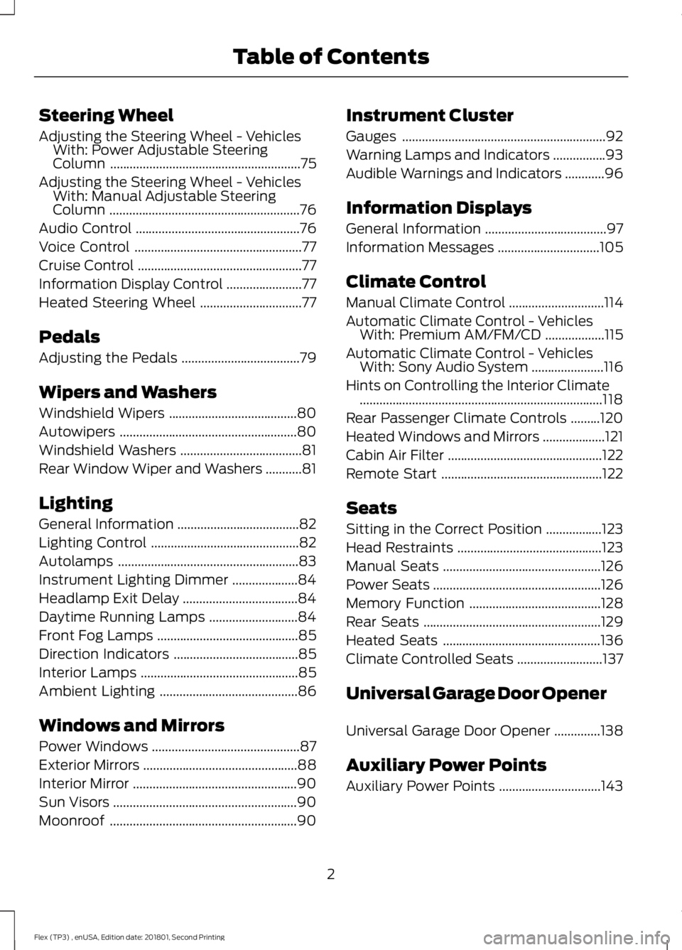 FORD FLEX 2018  Owners Manual Steering Wheel
Adjusting the Steering Wheel - Vehicles
With: Power Adjustable Steering
Column ..........................................................75
Adjusting the Steering Wheel - Vehicles With: