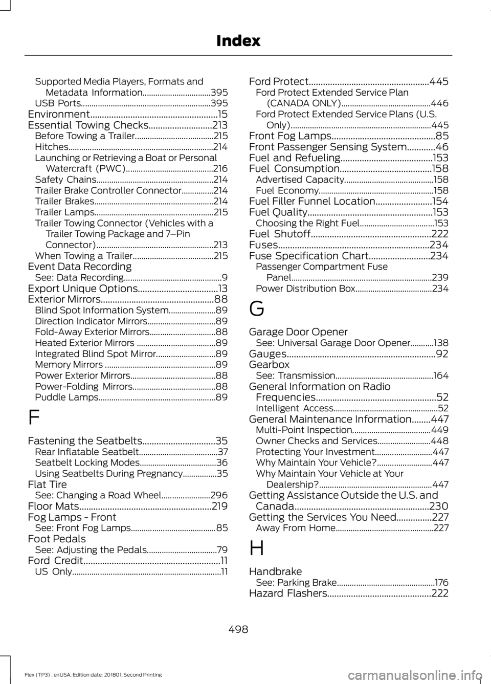 FORD FLEX 2018 Owners Manual Supported Media Players, Formats and
Metadata Information................................ 395
USB Ports............................................................. 395
Environment.................... FORD FLEX 2018 Owners Manual Supported Media Players, Formats and
Metadata Information................................ 395
USB Ports............................................................. 395
Environment....................