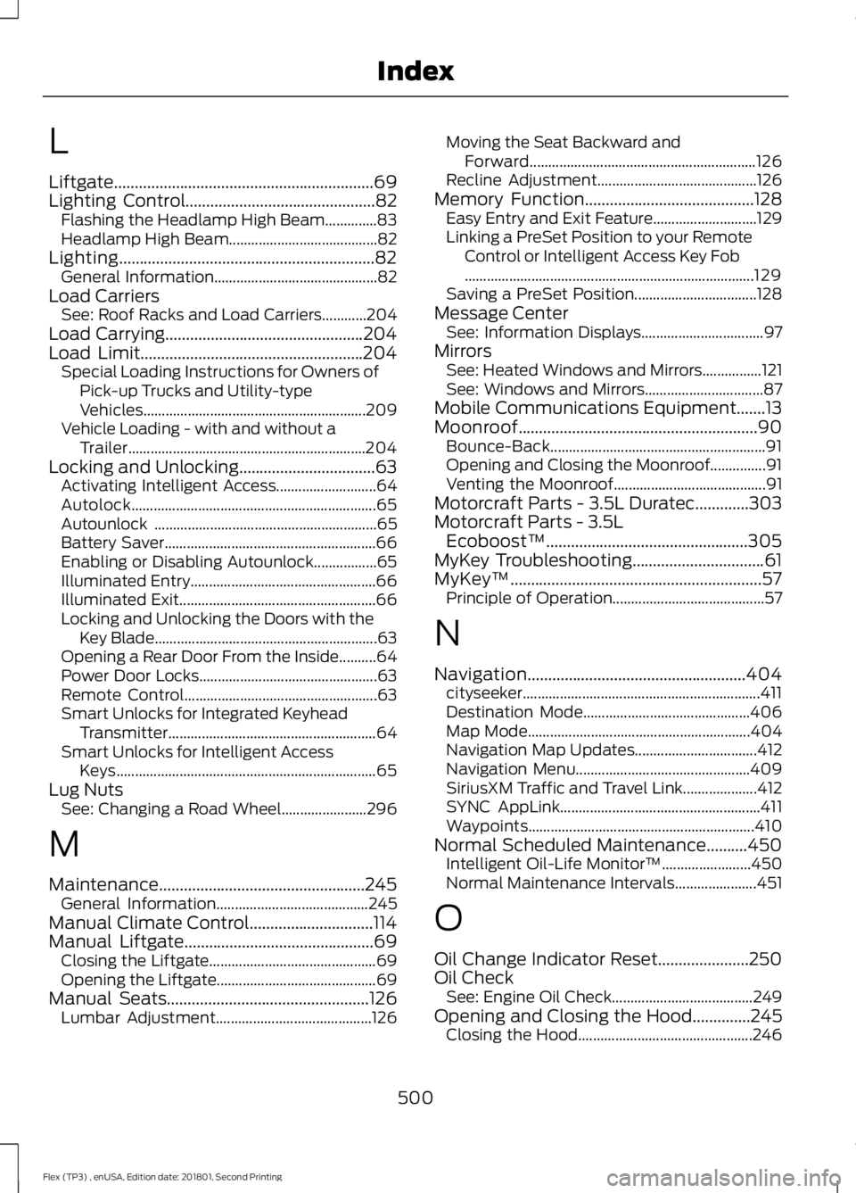 FORD FLEX 2018  Owners Manual L
Liftgate...............................................................69
Lighting Control..............................................82
Flashing the Headlamp High Beam..............83
Headlamp Hi