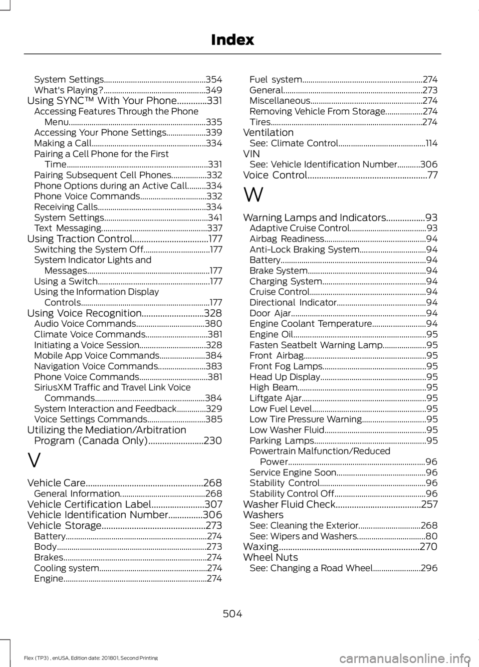 FORD FLEX 2018 User Guide System Settings.................................................
354
What's Playing?................................................. 349
Using SYNC™ With Your Phone.............331 Accessing Fe FORD FLEX 2018 User Guide System Settings.................................................
354
What's Playing?................................................. 349
Using SYNC™ With Your Phone.............331 Accessing Fe