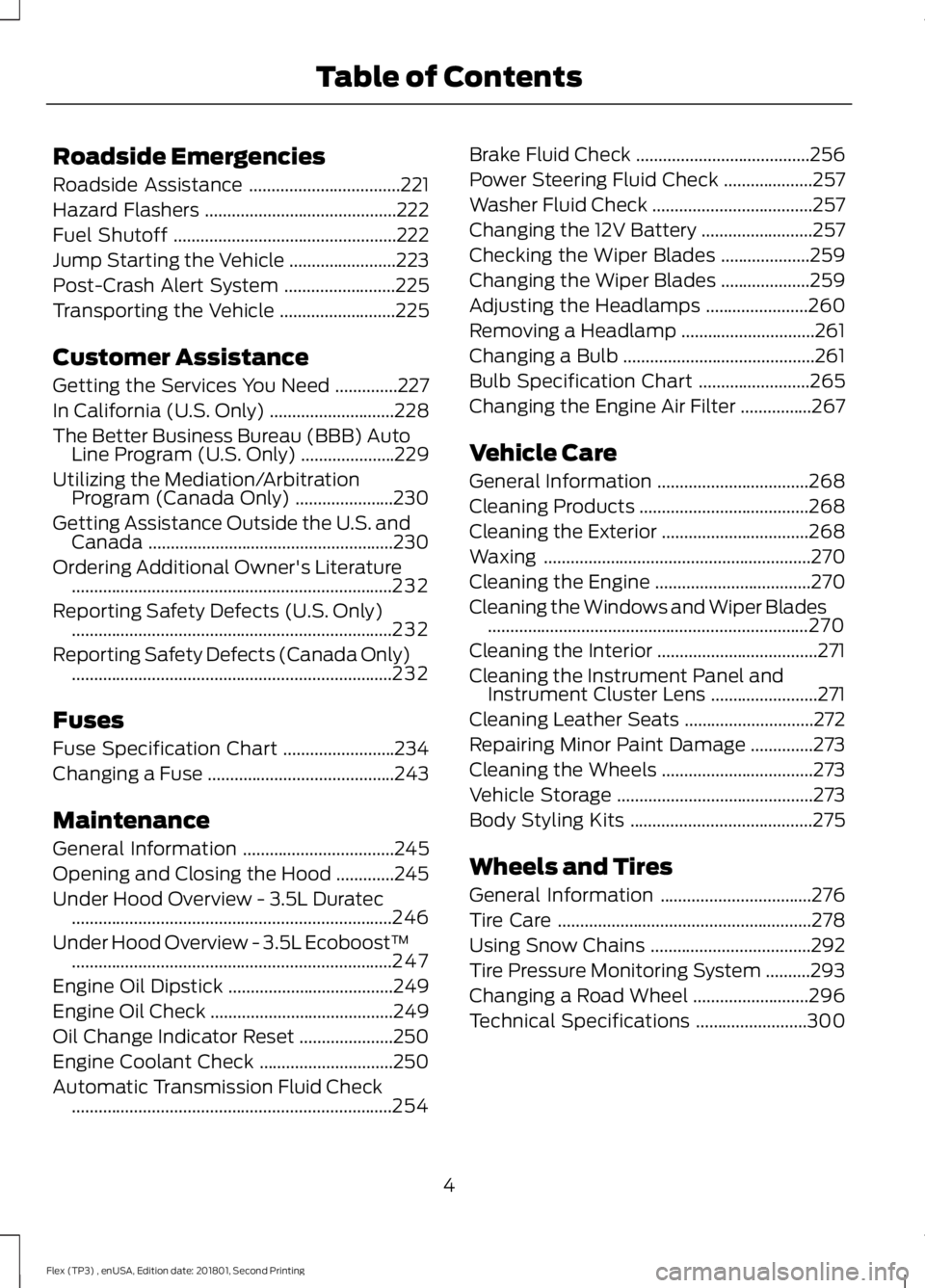 FORD FLEX 2018 Owners Manual Roadside Emergencies
Roadside Assistance
..................................221
Hazard Flashers ...........................................
222
Fuel Shutoff ............................................ FORD FLEX 2018 Owners Manual Roadside Emergencies
Roadside Assistance
..................................221
Hazard Flashers ...........................................
222
Fuel Shutoff ............................................