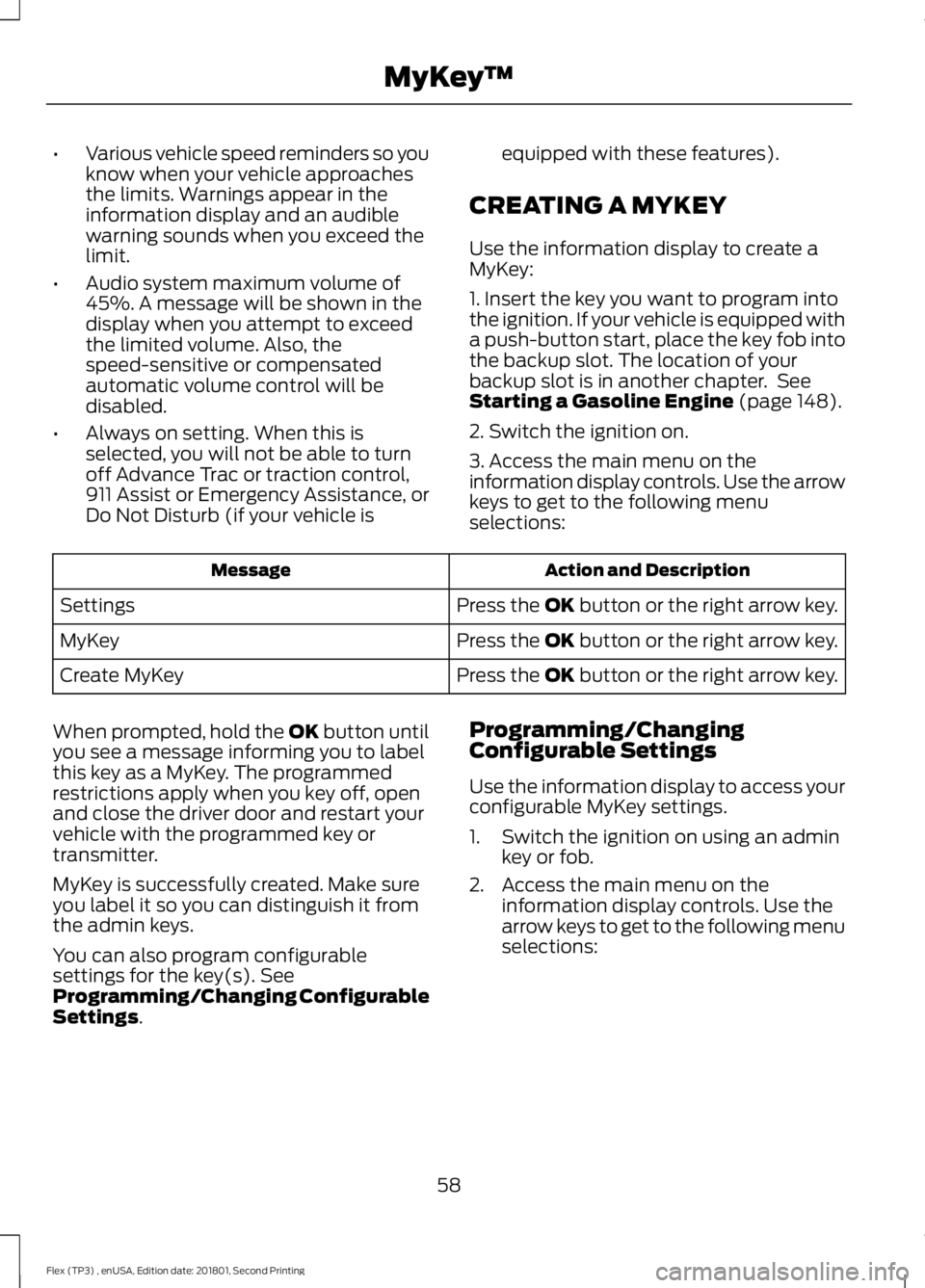 FORD FLEX 2018 Owners Manual •
Various vehicle speed reminders so you
know when your vehicle approaches
the limits. Warnings appear in the
information display and an audible
warning sounds when you exceed the
limit.
• Audio s FORD FLEX 2018 Owners Manual •
Various vehicle speed reminders so you
know when your vehicle approaches
the limits. Warnings appear in the
information display and an audible
warning sounds when you exceed the
limit.
• Audio s