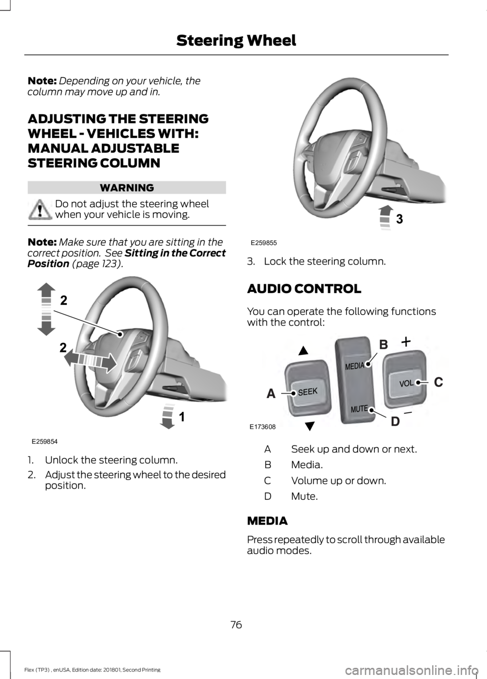FORD FLEX 2018 Manual PDF Note:
Depending on your vehicle, the
column may move up and in.
ADJUSTING THE STEERING
WHEEL - VEHICLES WITH:
MANUAL ADJUSTABLE
STEERING COLUMN WARNING
Do not adjust the steering wheel
when your vehic FORD FLEX 2018 Manual PDF Note:
Depending on your vehicle, the
column may move up and in.
ADJUSTING THE STEERING
WHEEL - VEHICLES WITH:
MANUAL ADJUSTABLE
STEERING COLUMN WARNING
Do not adjust the steering wheel
when your vehic