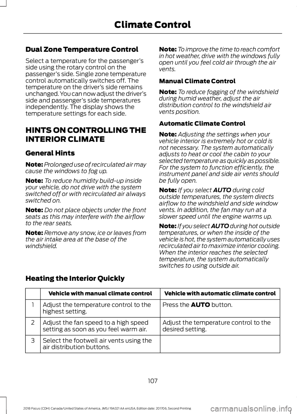 FORD FOCUS 2018 Owners Manual Dual Zone Temperature Control
Select a temperature for the passenger’sside using the rotary control on thepassenger’s side. Single zone temperaturecontrol automatically switches off. Thetemperatur FORD FOCUS 2018 Owners Manual Dual Zone Temperature Control
Select a temperature for the passenger’sside using the rotary control on thepassenger’s side. Single zone temperaturecontrol automatically switches off. Thetemperatur