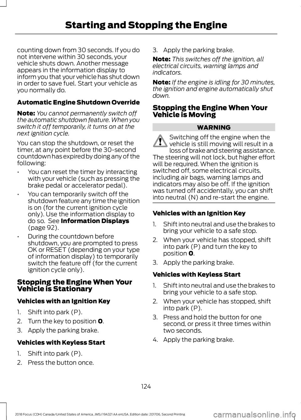 FORD FOCUS 2018 Owners Manual counting down from 30 seconds. If you donot intervene within 30 seconds, yourvehicle shuts down. Another messageappears in the information display toinform you that your vehicle has shut downin order FORD FOCUS 2018 Owners Manual counting down from 30 seconds. If you donot intervene within 30 seconds, yourvehicle shuts down. Another messageappears in the information display toinform you that your vehicle has shut downin order
