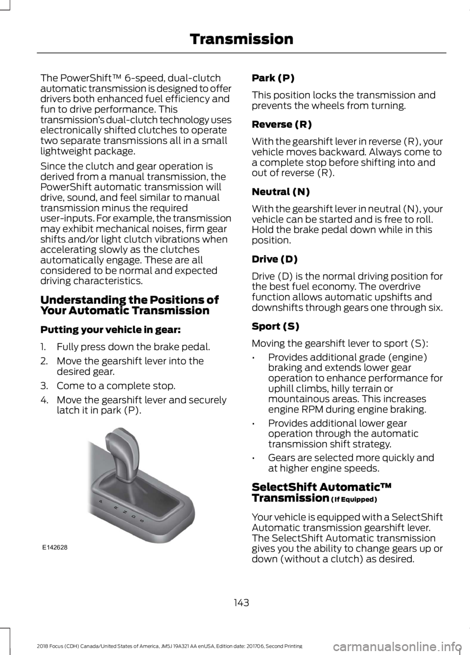 FORD FOCUS 2018 Owners Manual The PowerShift™ 6-speed, dual-clutchautomatic transmission is designed to offerdrivers both enhanced fuel efficiency andfun to drive performance. Thistransmission’s dual-clutch technology useselec FORD FOCUS 2018 Owners Manual The PowerShift™ 6-speed, dual-clutchautomatic transmission is designed to offerdrivers both enhanced fuel efficiency andfun to drive performance. Thistransmission’s dual-clutch technology useselec