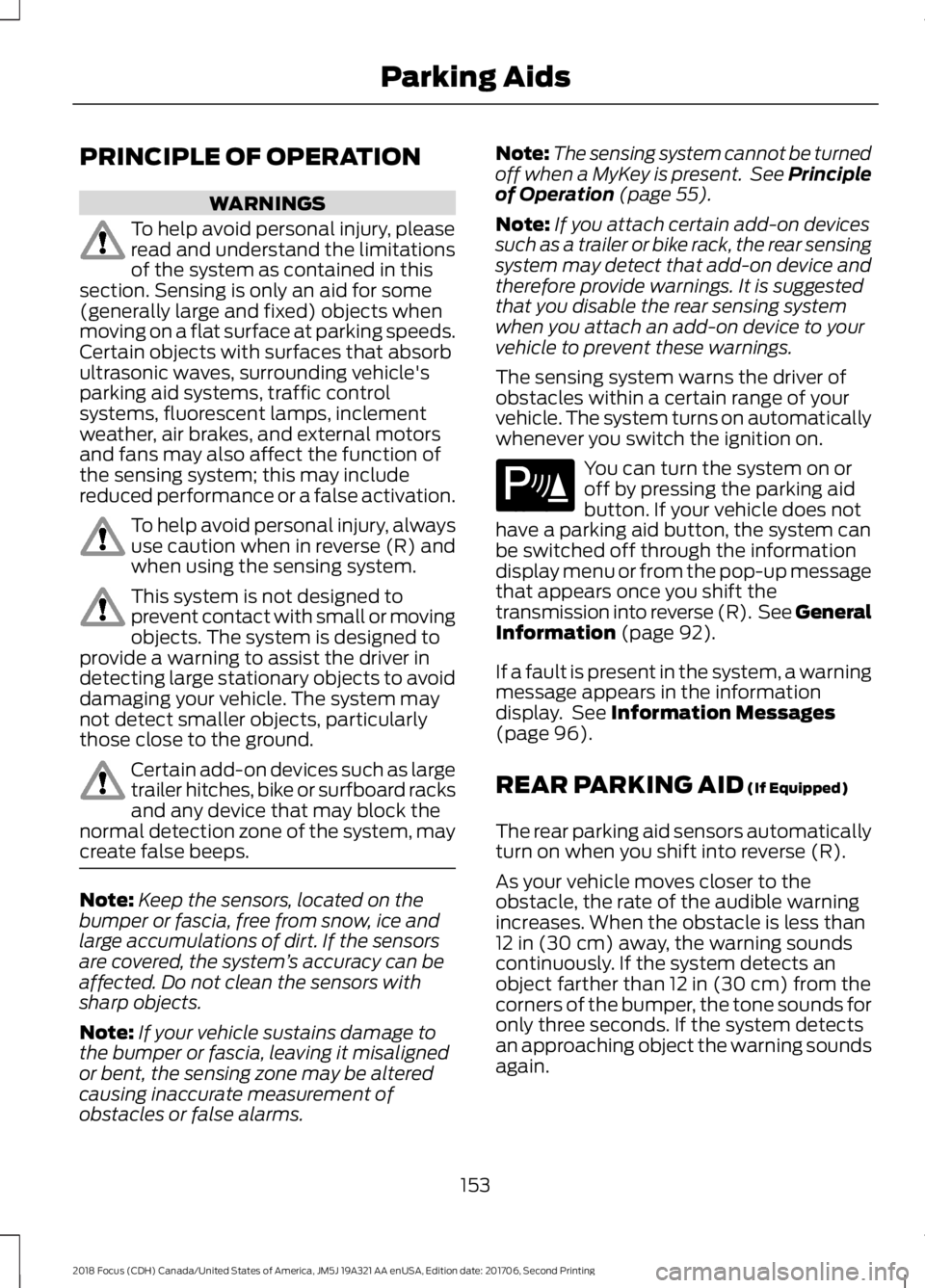 FORD FOCUS 2018 Owners Manual PRINCIPLE OF OPERATION
WARNINGS
To help avoid personal injury, pleaseread and understand the limitationsof the system as contained in thissection. Sensing is only an aid for some(generally large and f FORD FOCUS 2018 Owners Manual PRINCIPLE OF OPERATION
WARNINGS
To help avoid personal injury, pleaseread and understand the limitationsof the system as contained in thissection. Sensing is only an aid for some(generally large and f
