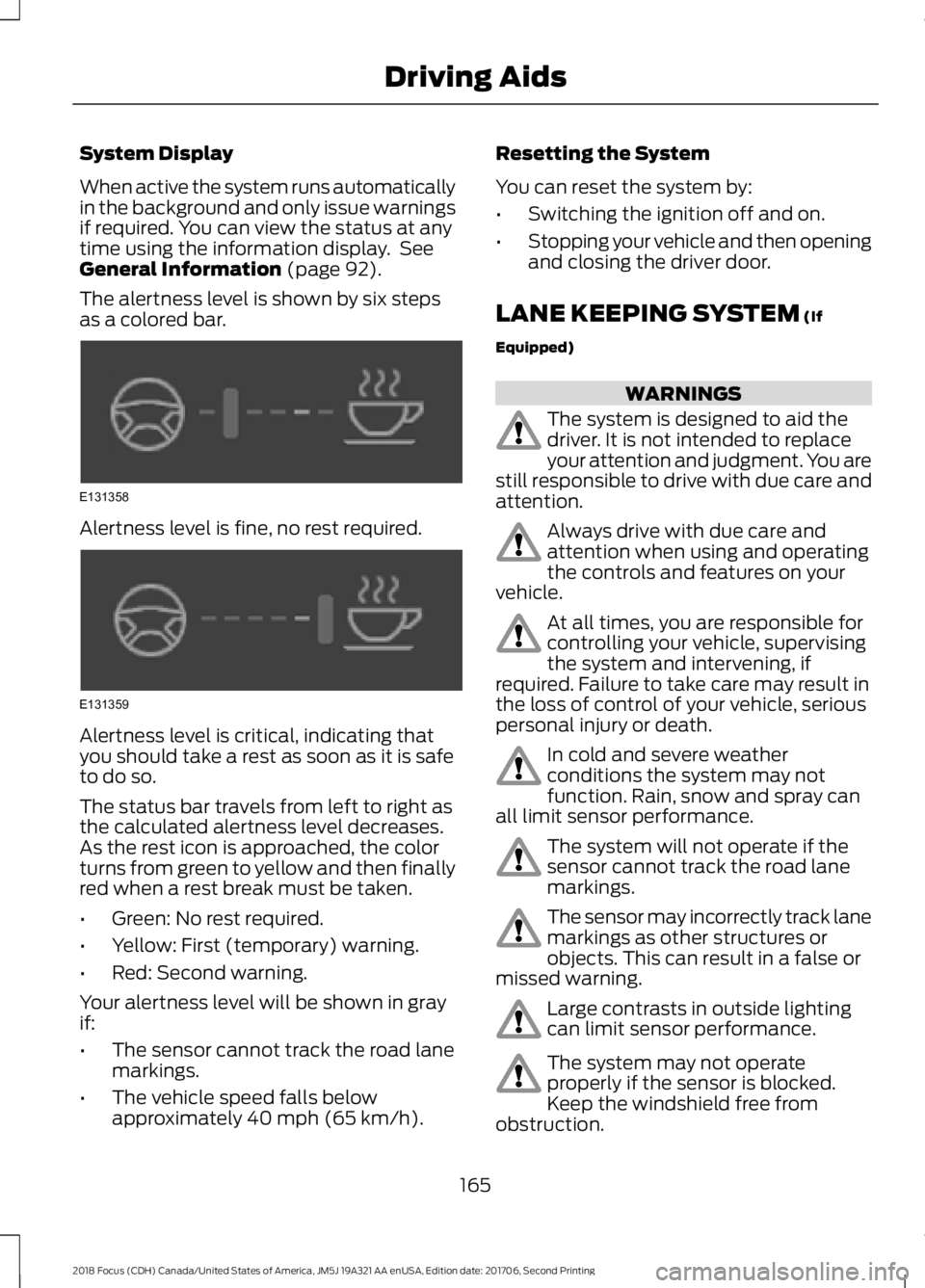 FORD FOCUS 2018 Owners Manual System Display
When active the system runs automaticallyin the background and only issue warningsif required. You can view the status at anytime using the information display. SeeGeneral Information ( FORD FOCUS 2018 Owners Manual System Display
When active the system runs automaticallyin the background and only issue warningsif required. You can view the status at anytime using the information display. SeeGeneral Information (