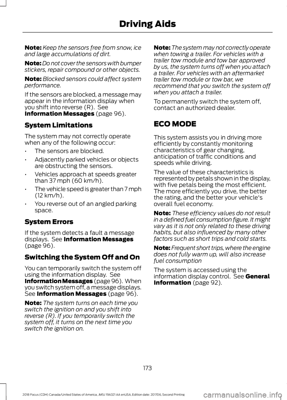 FORD FOCUS 2018 Owners Manual Note:Keep the sensors free from snow, iceand large accumulations of dirt.
Note:Do not cover the sensors with bumperstickers, repair compound or other objects.
Note:Blocked sensors could affect systemp FORD FOCUS 2018 Owners Manual Note:Keep the sensors free from snow, iceand large accumulations of dirt.
Note:Do not cover the sensors with bumperstickers, repair compound or other objects.
Note:Blocked sensors could affect systemp