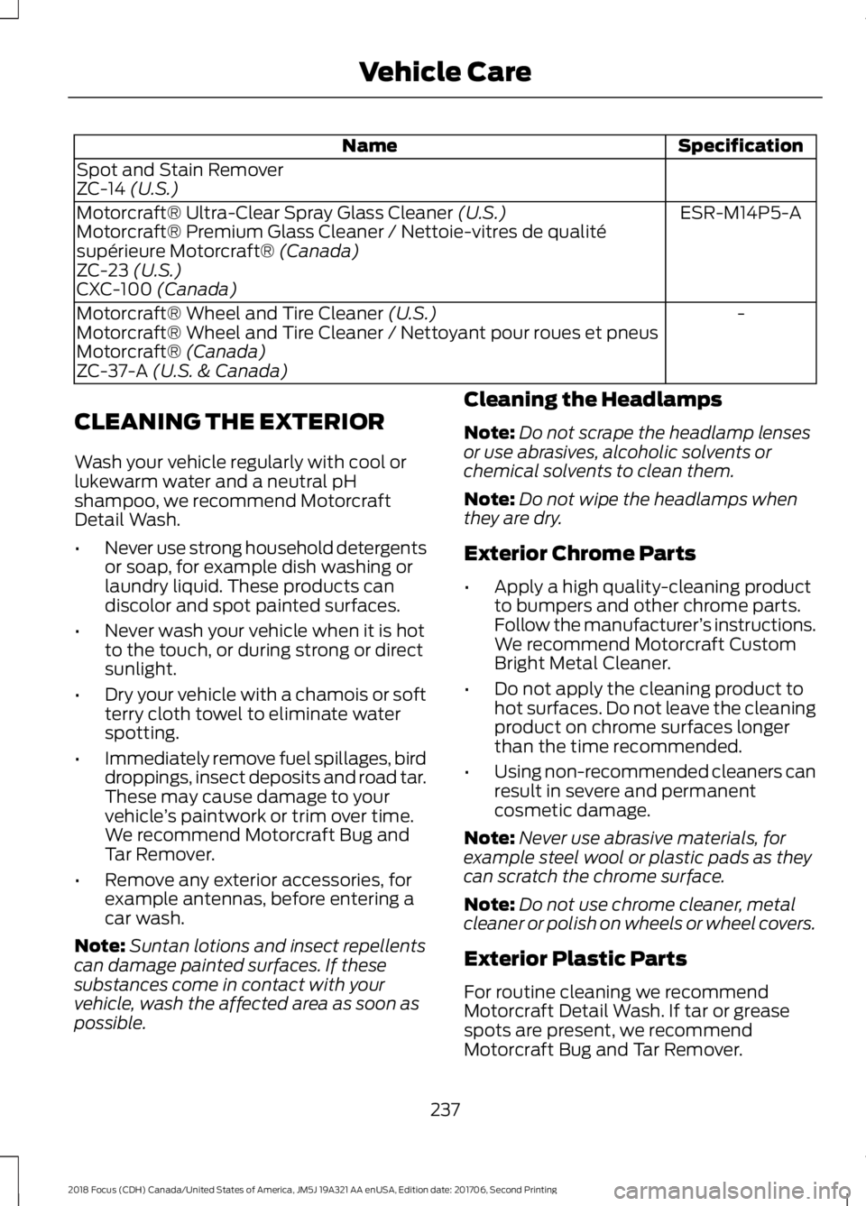 FORD FOCUS 2018 Owners Manual SpecificationName
Spot and Stain RemoverZC-14 (U.S.)
ESR-M14P5-AMotorcraft® Ultra-Clear Spray Glass Cleaner (U.S.)Motorcraft® Premium Glass Cleaner / Nettoie-vitres de qualitésupérieure Motorcraft FORD FOCUS 2018 Owners Manual SpecificationName
Spot and Stain RemoverZC-14 (U.S.)
ESR-M14P5-AMotorcraft® Ultra-Clear Spray Glass Cleaner (U.S.)Motorcraft® Premium Glass Cleaner / Nettoie-vitres de qualitésupérieure Motorcraft