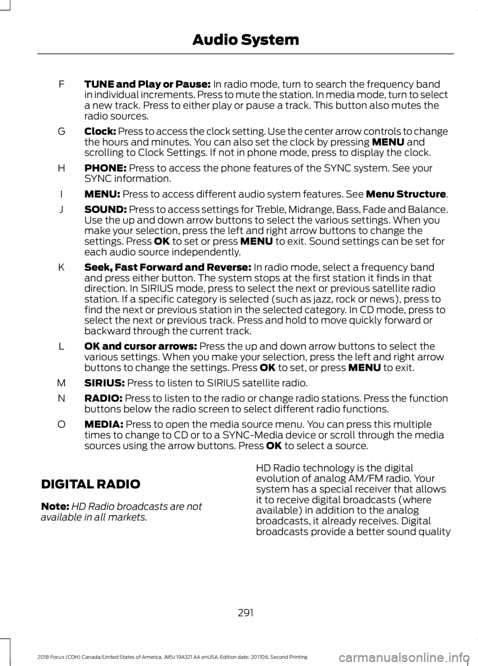 FORD FOCUS 2018 Owners Manual TUNE and Play or Pause: In radio mode, turn to search the frequency bandin individual increments. Press to mute the station. In media mode, turn to selecta new track. Press to either play or pause a t FORD FOCUS 2018 Owners Manual TUNE and Play or Pause: In radio mode, turn to search the frequency bandin individual increments. Press to mute the station. In media mode, turn to selecta new track. Press to either play or pause a t