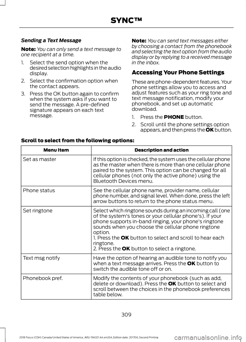 FORD FOCUS 2018  Owners Manual Sending a Text Message
Note:You can only send a text message toone recipient at a time.
1.Select the send option when thedesired selection highlights in the audiodisplay.
2.Select the confirmation opt