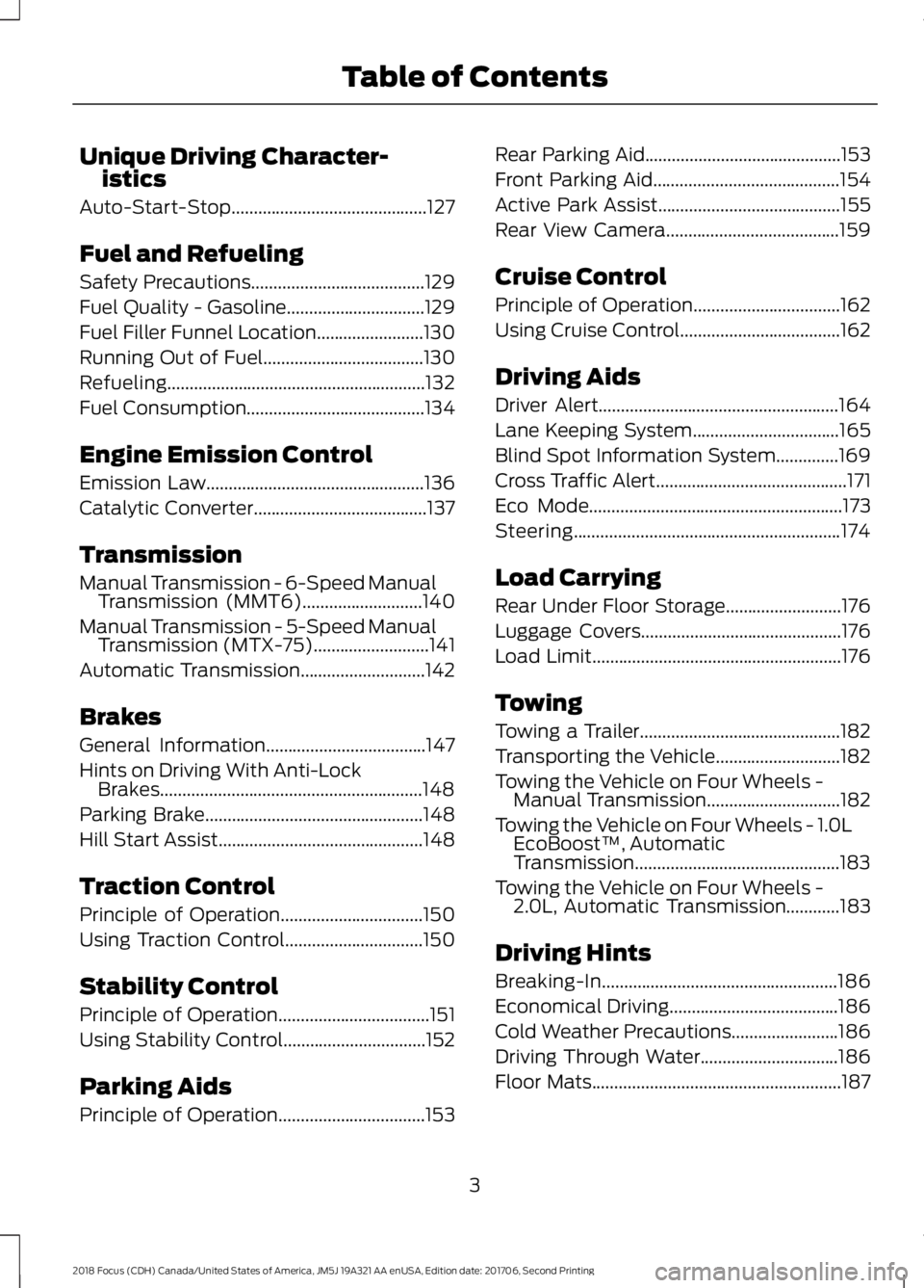 FORD FOCUS 2018 Owners Manual Unique Driving Character-istics
Auto-Start-Stop............................................127
Fuel and Refueling
Safety Precautions.......................................129
Fuel Quality - Gasoline.. FORD FOCUS 2018 Owners Manual Unique Driving Character-istics
Auto-Start-Stop............................................127
Fuel and Refueling
Safety Precautions.......................................129
Fuel Quality - Gasoline..