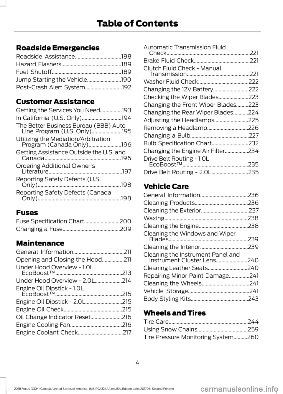 FORD FOCUS 2018  Owners Manual Roadside Emergencies
Roadside Assistance..................................188
Hazard Flashers............................................189
Fuel Shutoff...............................................