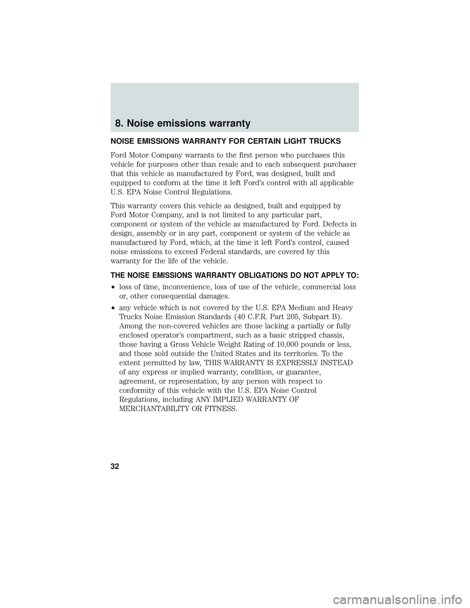 FORD FOCUS 2018 Warranty Guide 8. Noise emissions warranty
NOISE EMISSIONS WARRANTY FOR CERTAIN LIGHT TRUCKS
Ford Motor Company warrants to the first person who purchases this
vehicle for purposes other than resale and to each subs FORD FOCUS 2018 Warranty Guide 8. Noise emissions warranty
NOISE EMISSIONS WARRANTY FOR CERTAIN LIGHT TRUCKS
Ford Motor Company warrants to the first person who purchases this
vehicle for purposes other than resale and to each subs