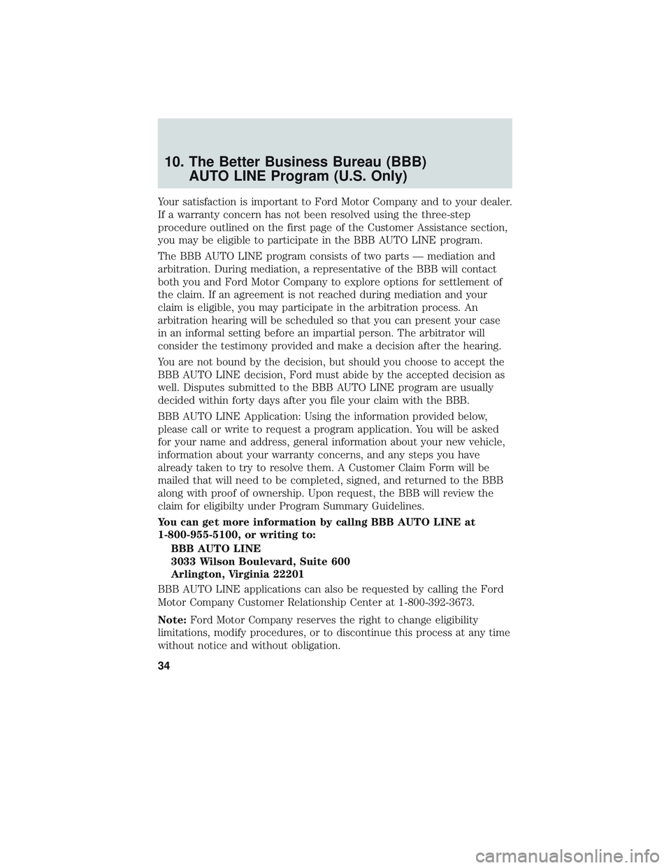 FORD FOCUS 2018 Warranty Guide 10. The Better Business Bureau (BBB)AUTO LINE Program (U.S. Only)
Your satisfaction is important to Ford Motor Company and to your dealer.
If a warranty concern has not been resolved using the three-s FORD FOCUS 2018 Warranty Guide 10. The Better Business Bureau (BBB)AUTO LINE Program (U.S. Only)
Your satisfaction is important to Ford Motor Company and to your dealer.
If a warranty concern has not been resolved using the three-s