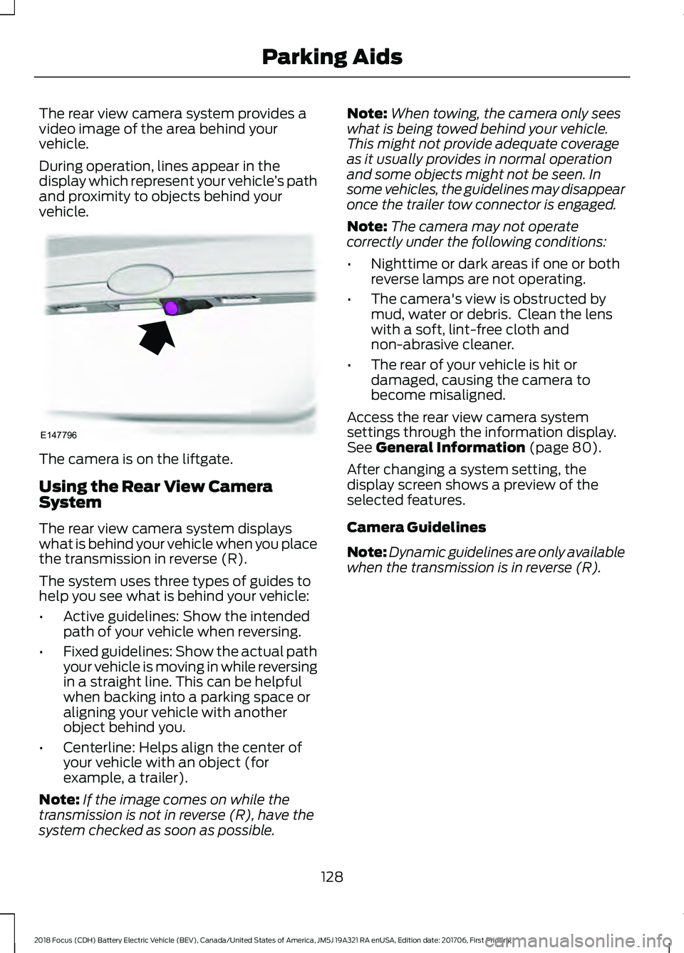 FORD FOCUS ELECTRIC 2018  Owners Manual The rear view camera system provides a
video image of the area behind your
vehicle.
During operation, lines appear in the
display which represent your vehicle
’s path
and proximity to objects behind