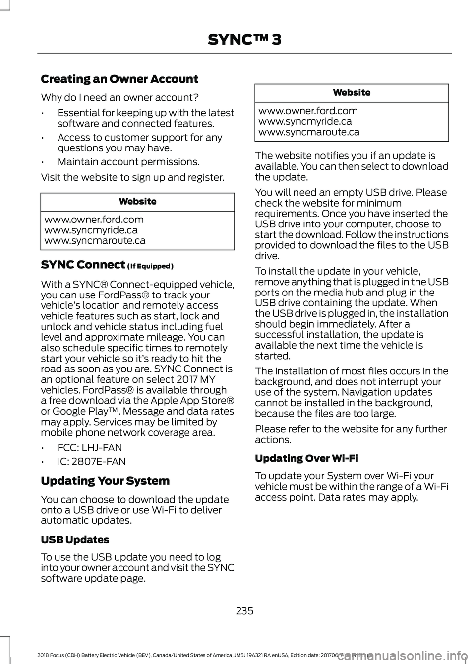 FORD FOCUS ELECTRIC 2018  Owners Manual Creating an Owner Account
Why do I need an owner account?
•
Essential for keeping up with the latest
software and connected features.
• Access to customer support for any
questions you may have.
