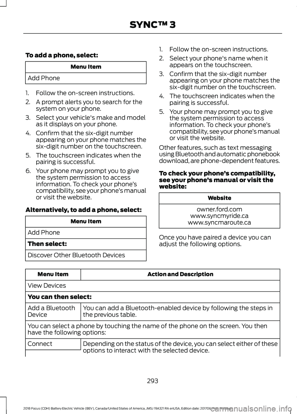 FORD FOCUS ELECTRIC 2018 Owners Manual To add a phone, select:
Menu Item
Add Phone
1. Follow the on-screen instructions.
2. A prompt alerts you to search for the system on your phone.
3. Select your vehicle's make and model as it displ FORD FOCUS ELECTRIC 2018 Owners Manual To add a phone, select:
Menu Item
Add Phone
1. Follow the on-screen instructions.
2. A prompt alerts you to search for the system on your phone.
3. Select your vehicle's make and model as it displ