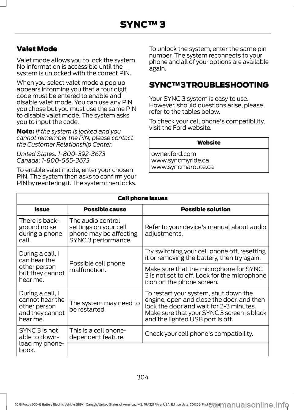 FORD FOCUS ELECTRIC 2018  Owners Manual Valet Mode
Valet mode allows you to lock the system.
No information is accessible until the
system is unlocked with the correct PIN.
When you select valet mode a pop up
appears informing you that a fo